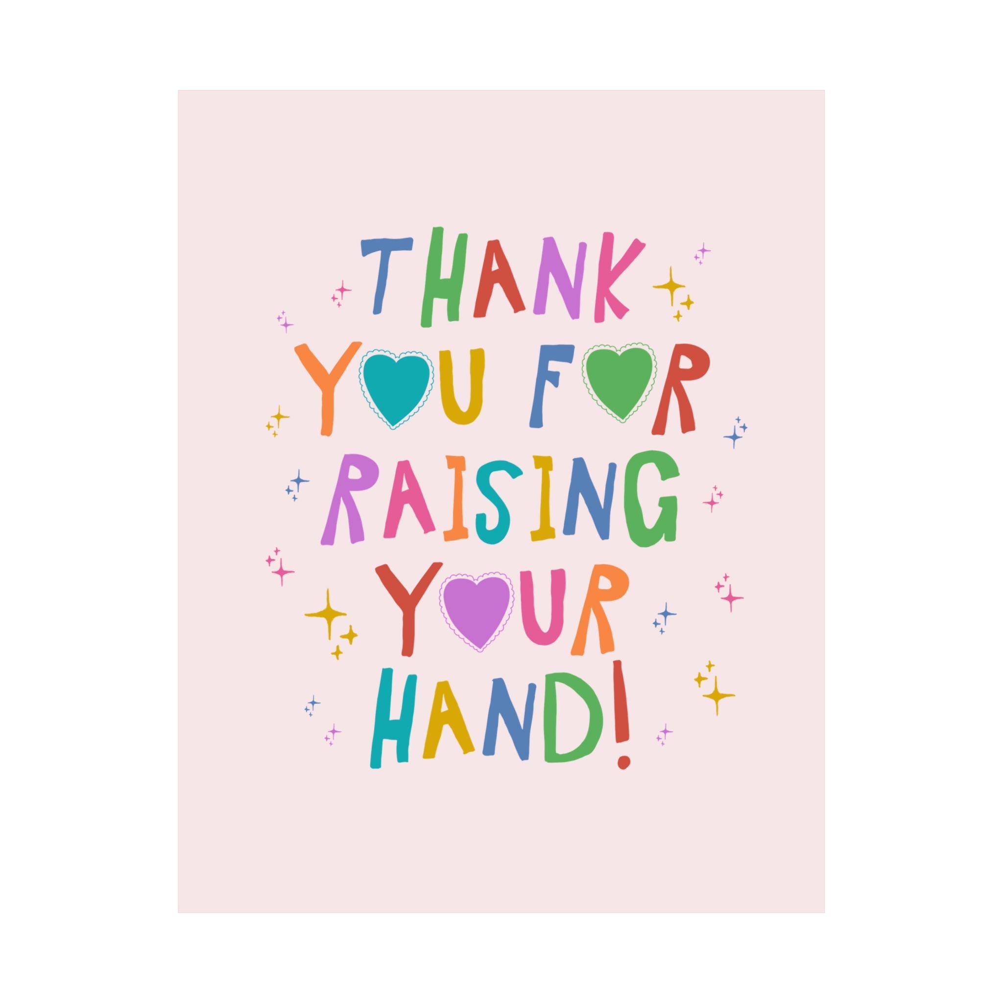 Funny Teacher Poster Print for High School Teacher, Early Childhood Education Major Graduation Gift: Thank You For Raising Your Hand - Opal and June