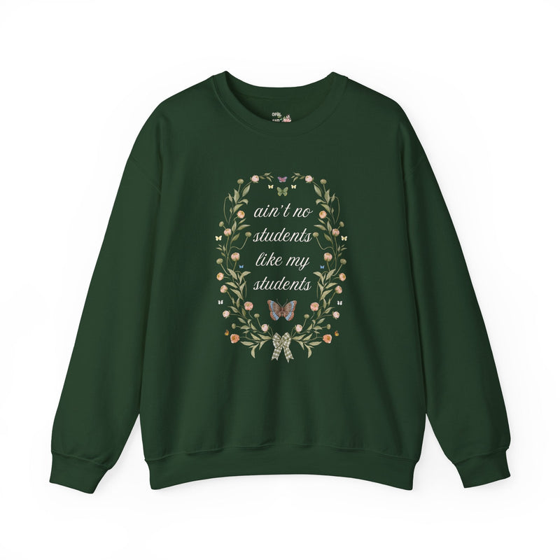 Funny Teacher Sweatshirt, Junior High Teacher, High School Teacher: Ain't No Students Like My Students, Funny Saying Shirt with Butterflies - Opal and June