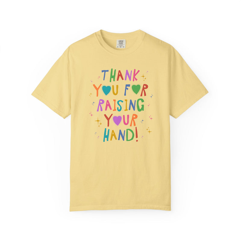 Funny Teacher Tee Shirt for High School Teacher, Early Childhood Education Major Graduation Gift: Thank You For Raising Your Hand T-Shirt - Opal and June