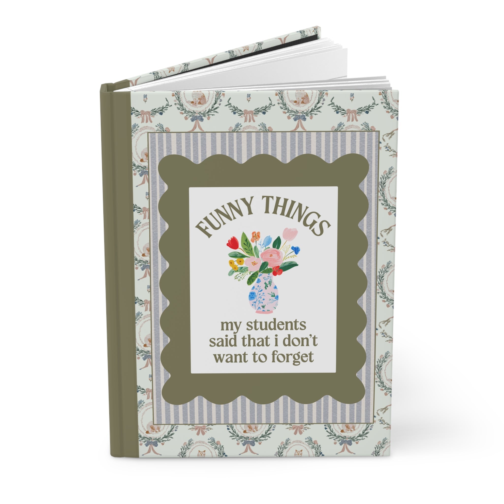 Funny Things My Students Said That I Don't Want to Forget Teacher Notebook for Cat Lover or Cat Mom, Silly Animal Lover Hardcover Notebook for Teacher - Opal and June