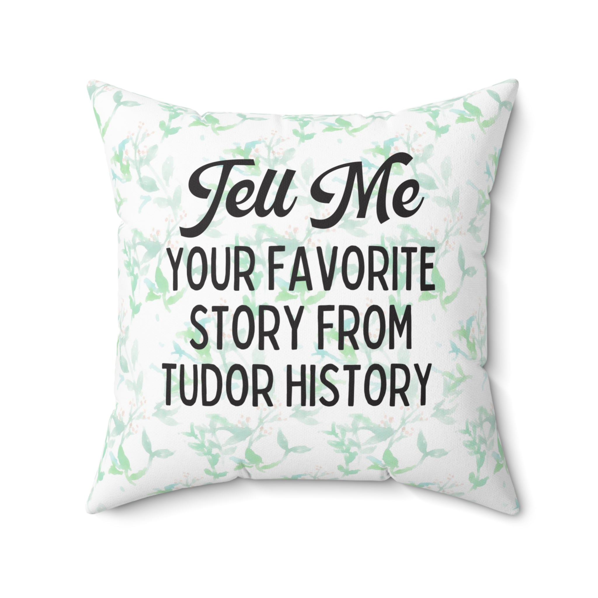 Funny Tudor History Pillow, English History Professor or Social Studies Teacher: Floral Cottagecore Pillow, Reversible Pillow with Flowers - Opal and June