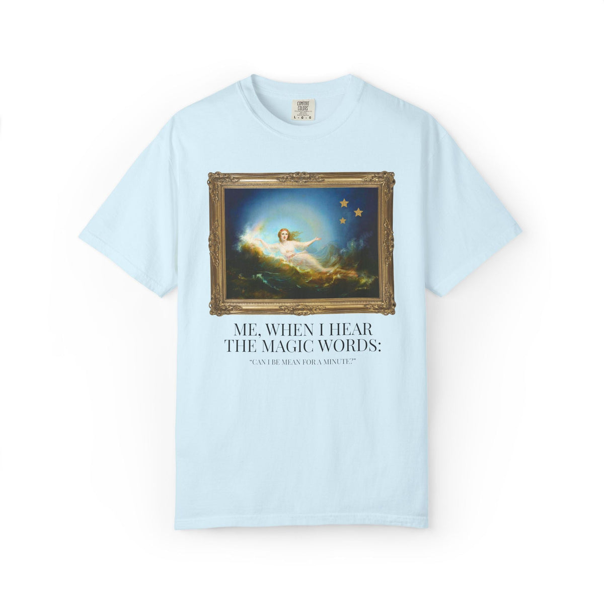 Funny Unhinged Art History Lover Tee Shirt for Best Friend or Friend Group: Silly I Could Be Meaner Maximalist T-Shirt for Friend's Birthday - Opal and June