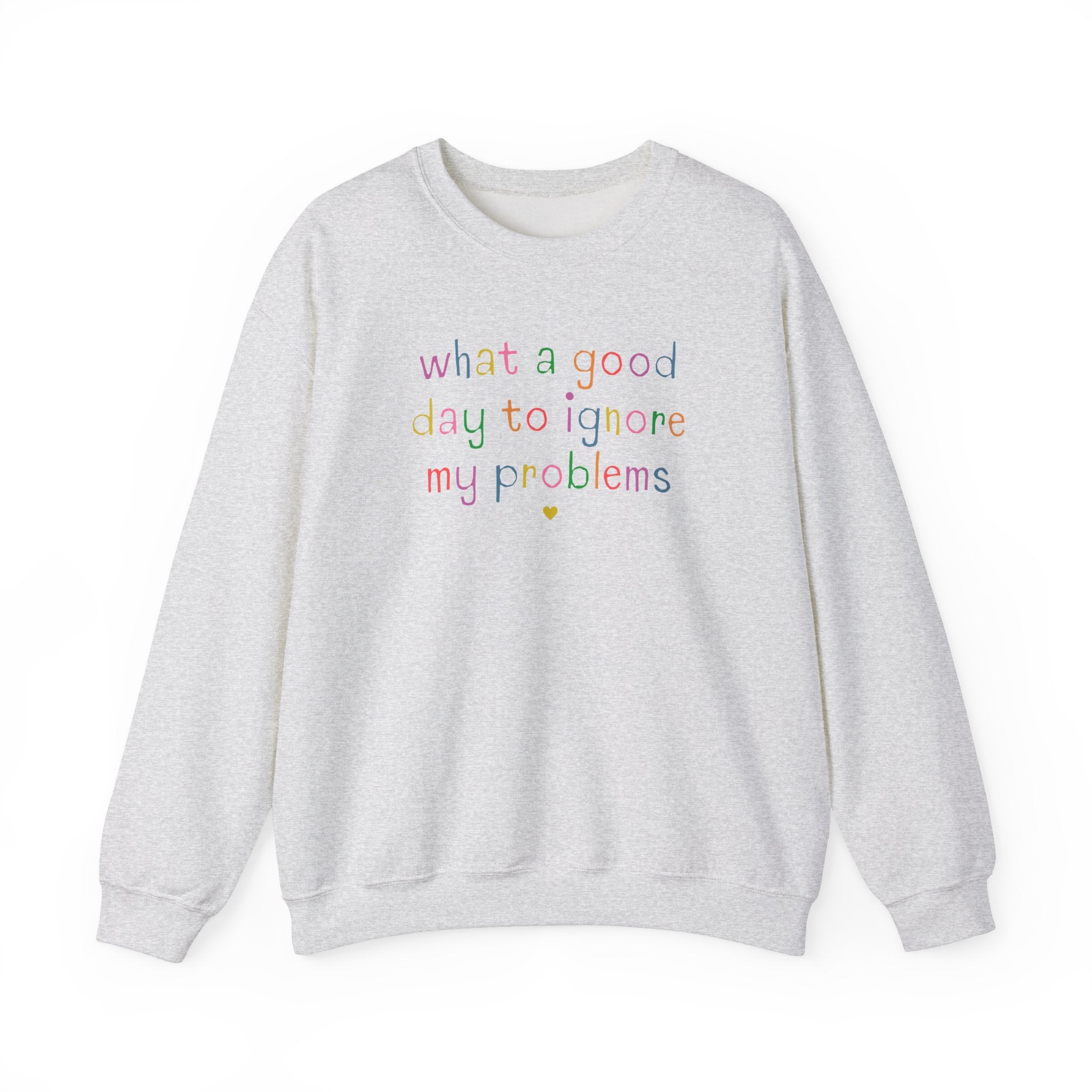 Funny Unhinged Crewneck for Silly Chaotic Friend: What a Good Day to Ignore My Problems, Stay Home Homebody Sweatshirt with Funny Saying - Opal and June