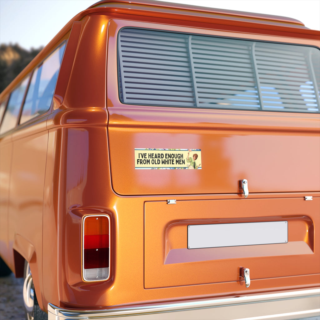 Funny Women's Rights Bumper Sticker for Feminist Who Loves Flowers: I've Heard Enough From Old White Men, Silly New Driver Bumper Sticker - Opal and June