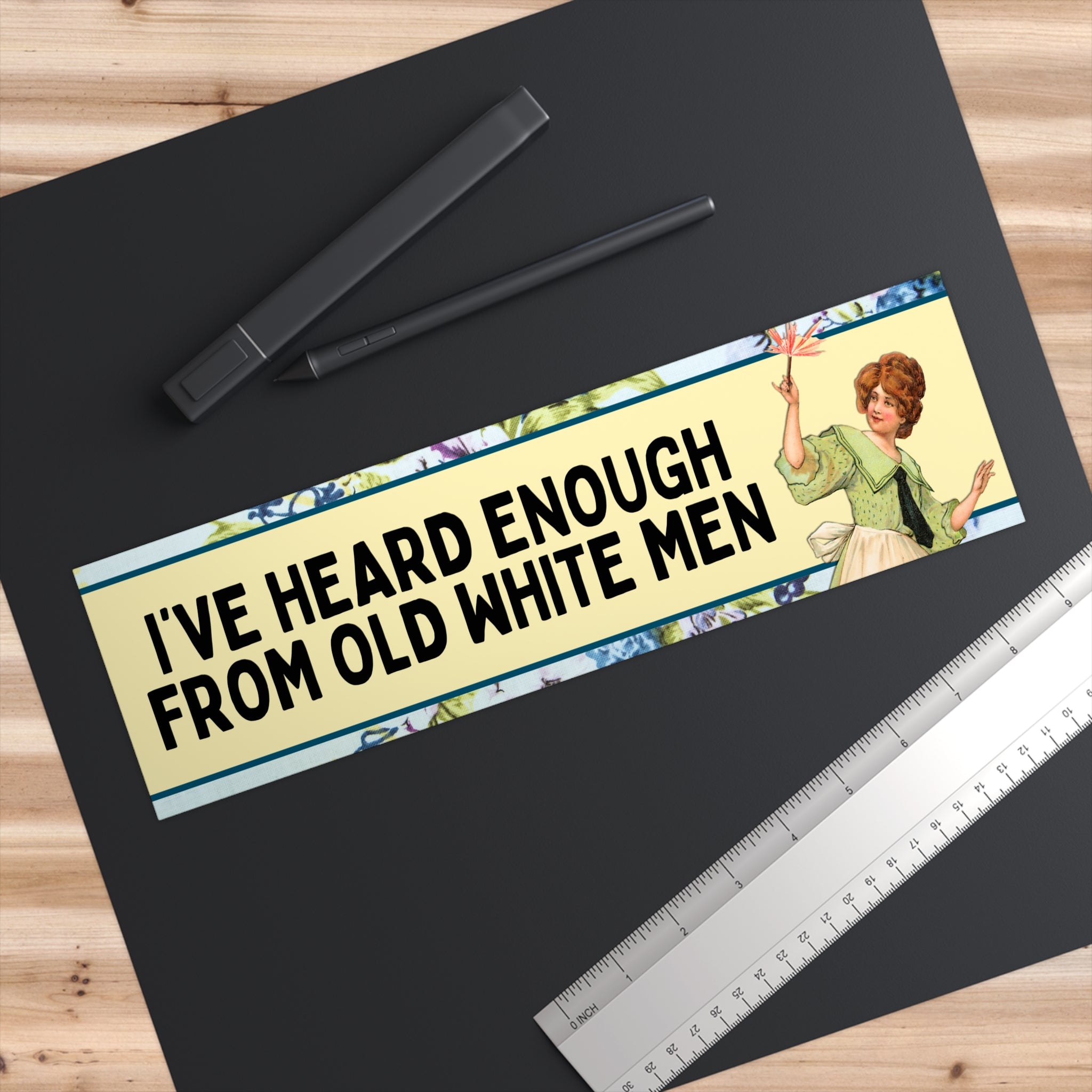 Funny Women's Rights Bumper Sticker for Feminist Who Loves Flowers: I've Heard Enough From Old White Men, Silly New Driver Bumper Sticker - Opal and June