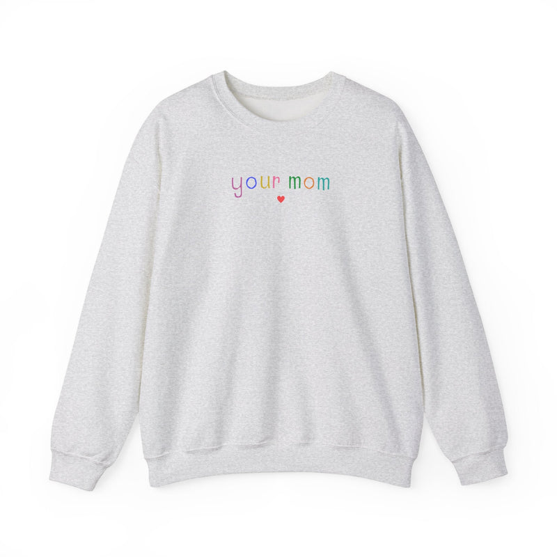 Funny Your Mom Sweatshirt - Opal and June