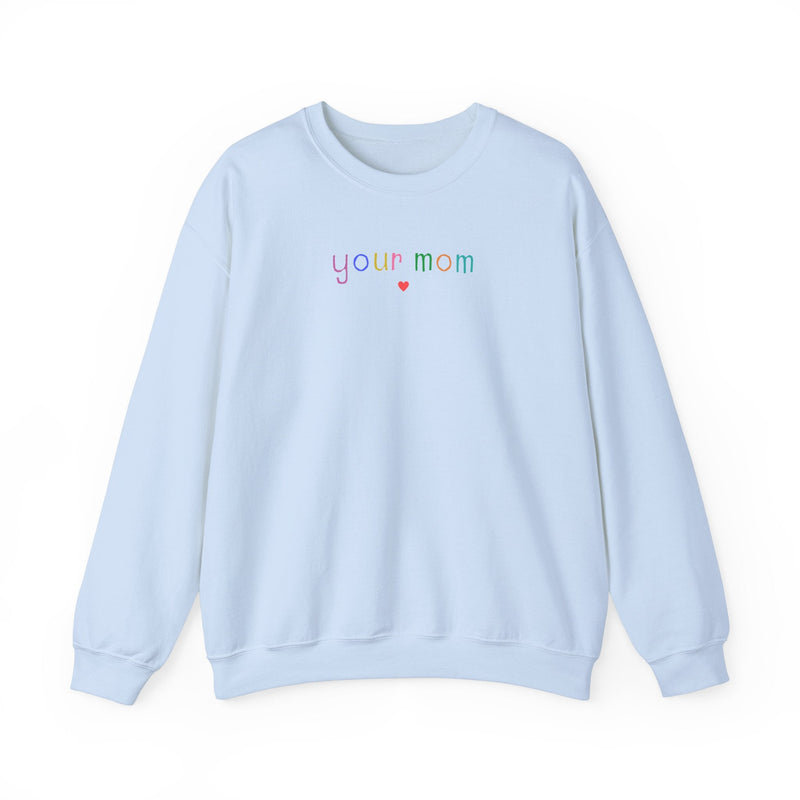 Funny Your Mom Sweatshirt - Opal and June