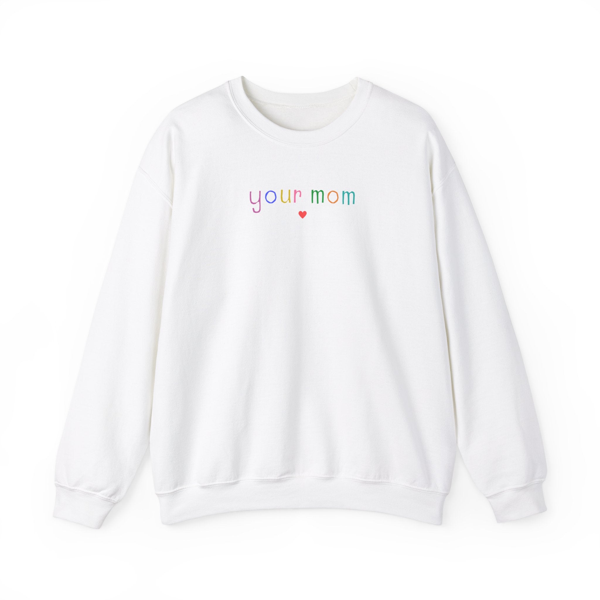 Funny Your Mom Sweatshirt - Opal and June
