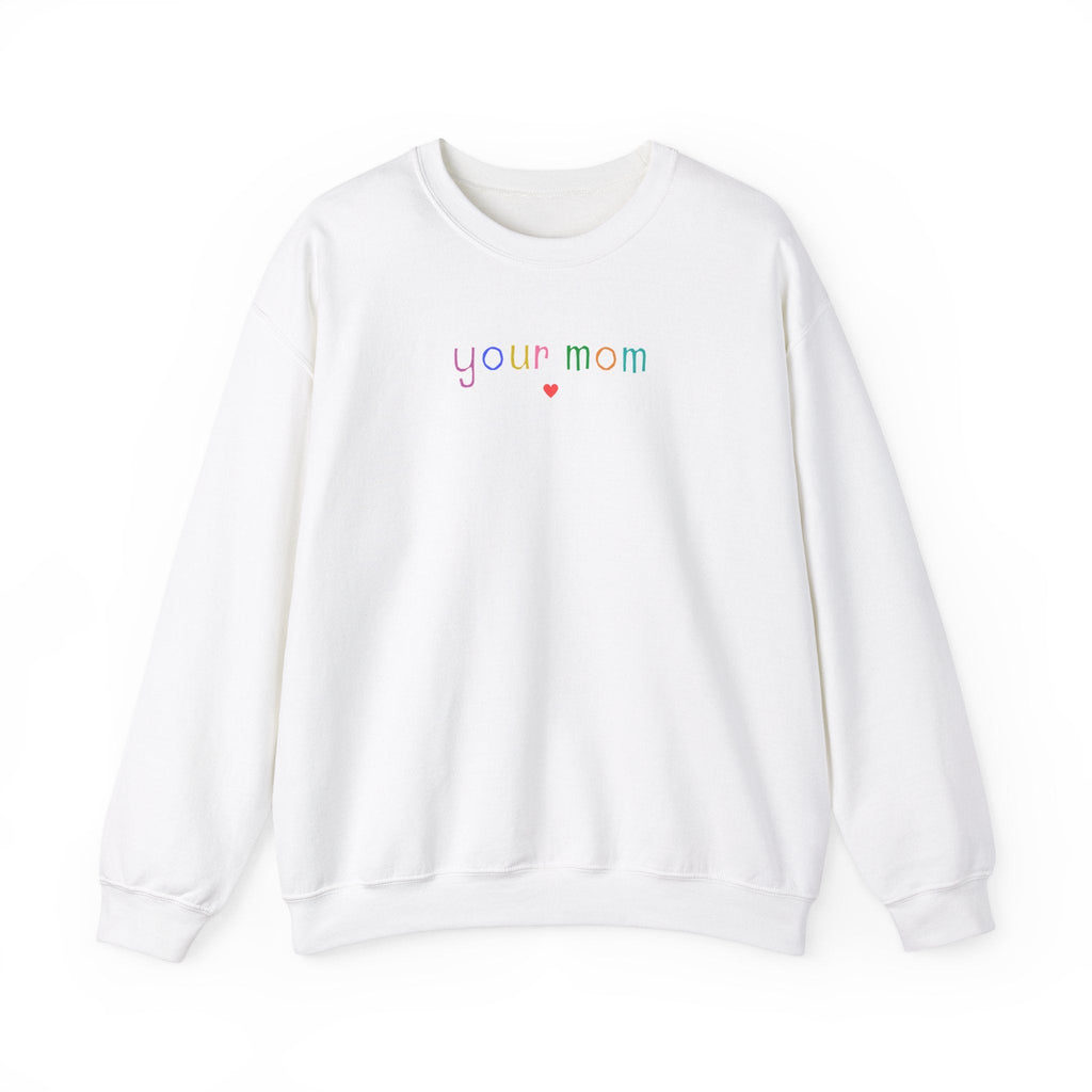 Funny Your Mom Sweatshirt - Opal and June