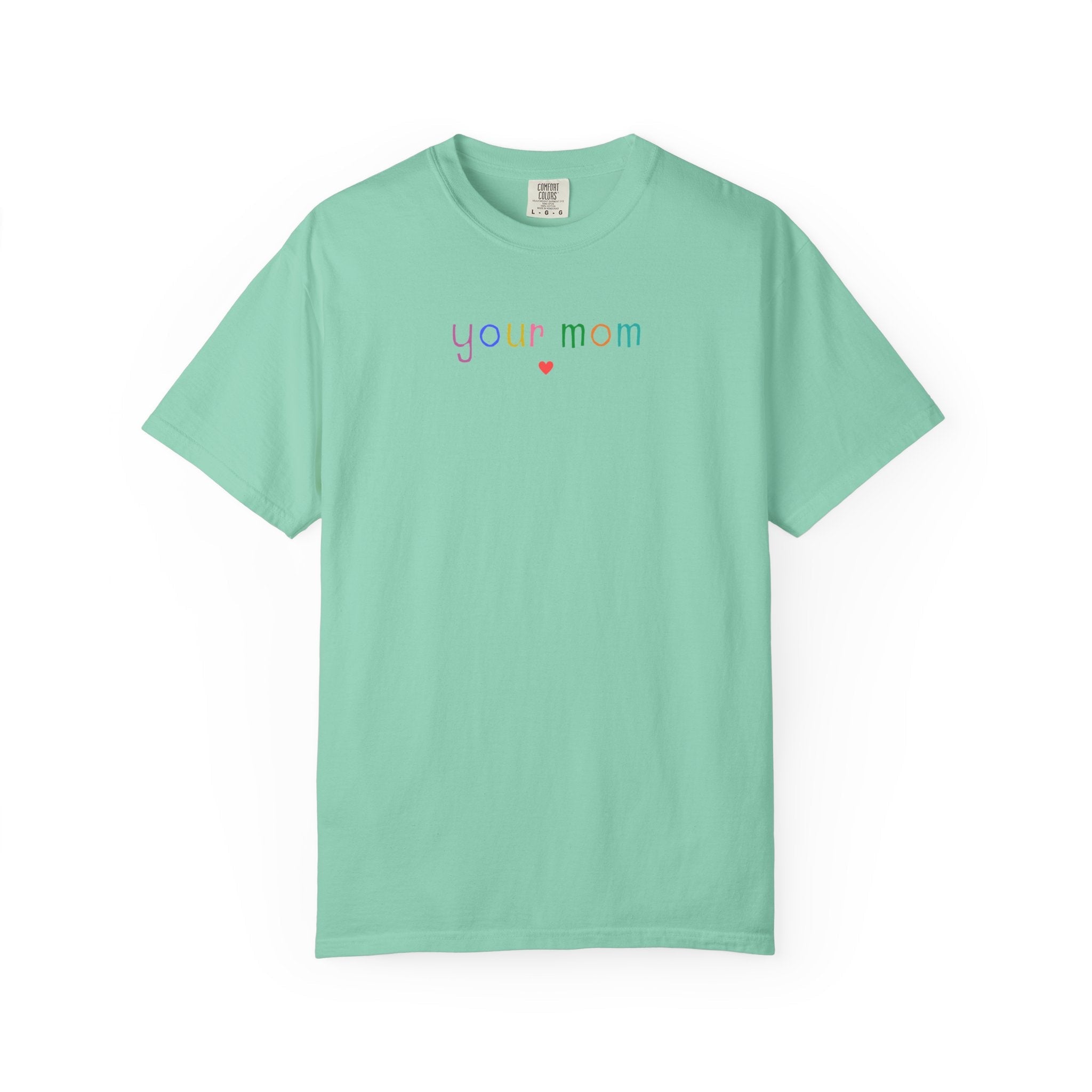 Funny Your Mom Tee Shirt - Opal and June