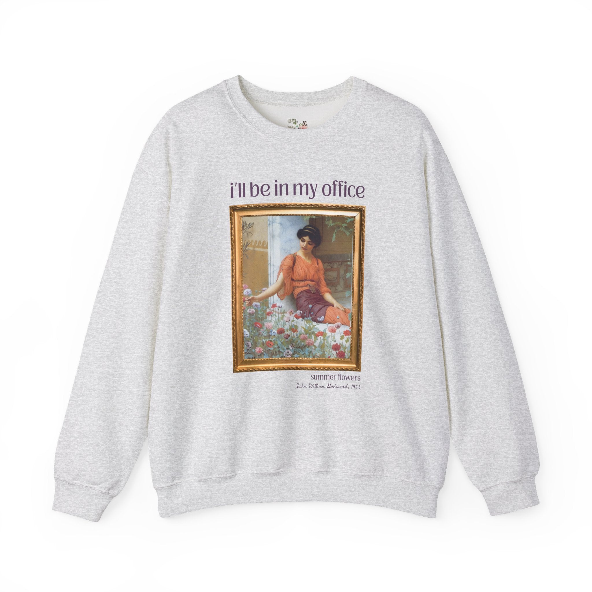 Gardening Art History Sweatshirt: I'll Be In My Office, Boho Flower Farmer Crewneck, Summer Flowers by John William Godward, European Artist - Opal and June