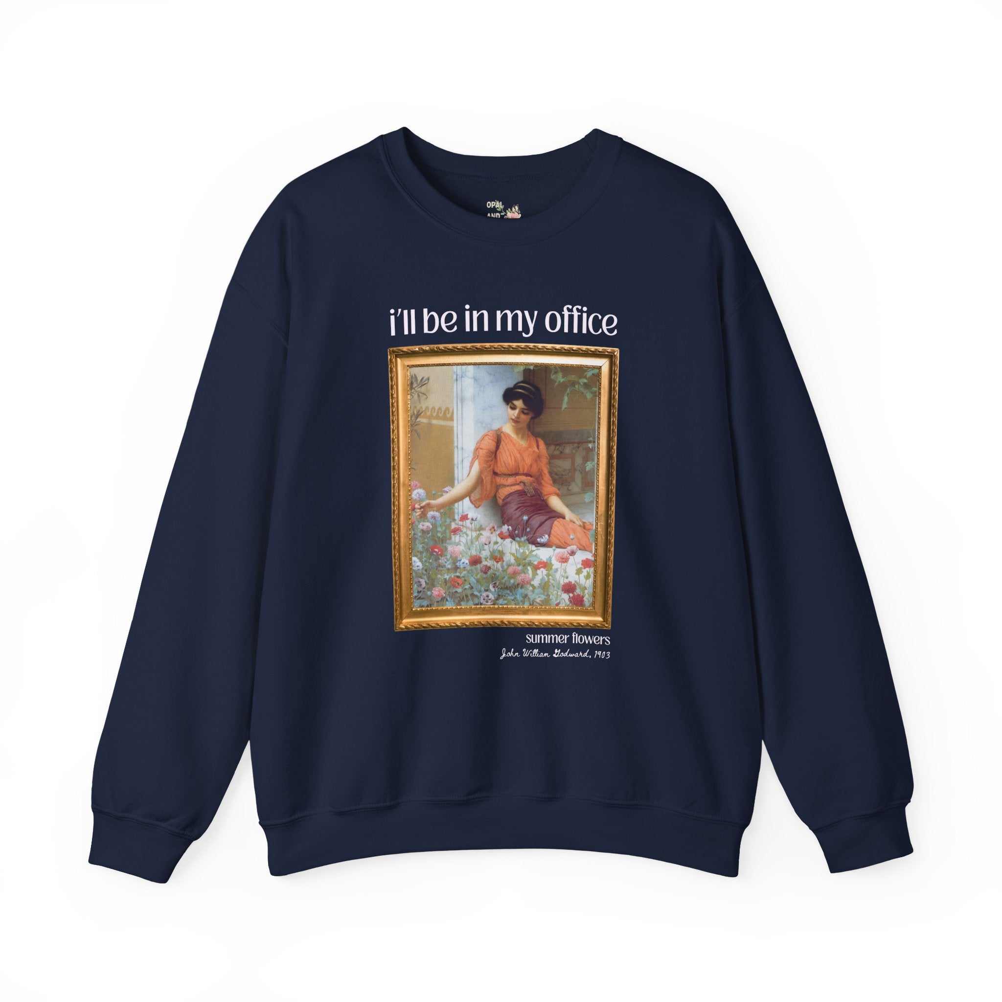 Gardening Art History Sweatshirt: I'll Be In My Office, Boho Flower Farmer Crewneck, Summer Flowers by John William Godward, European Artist - Opal and June