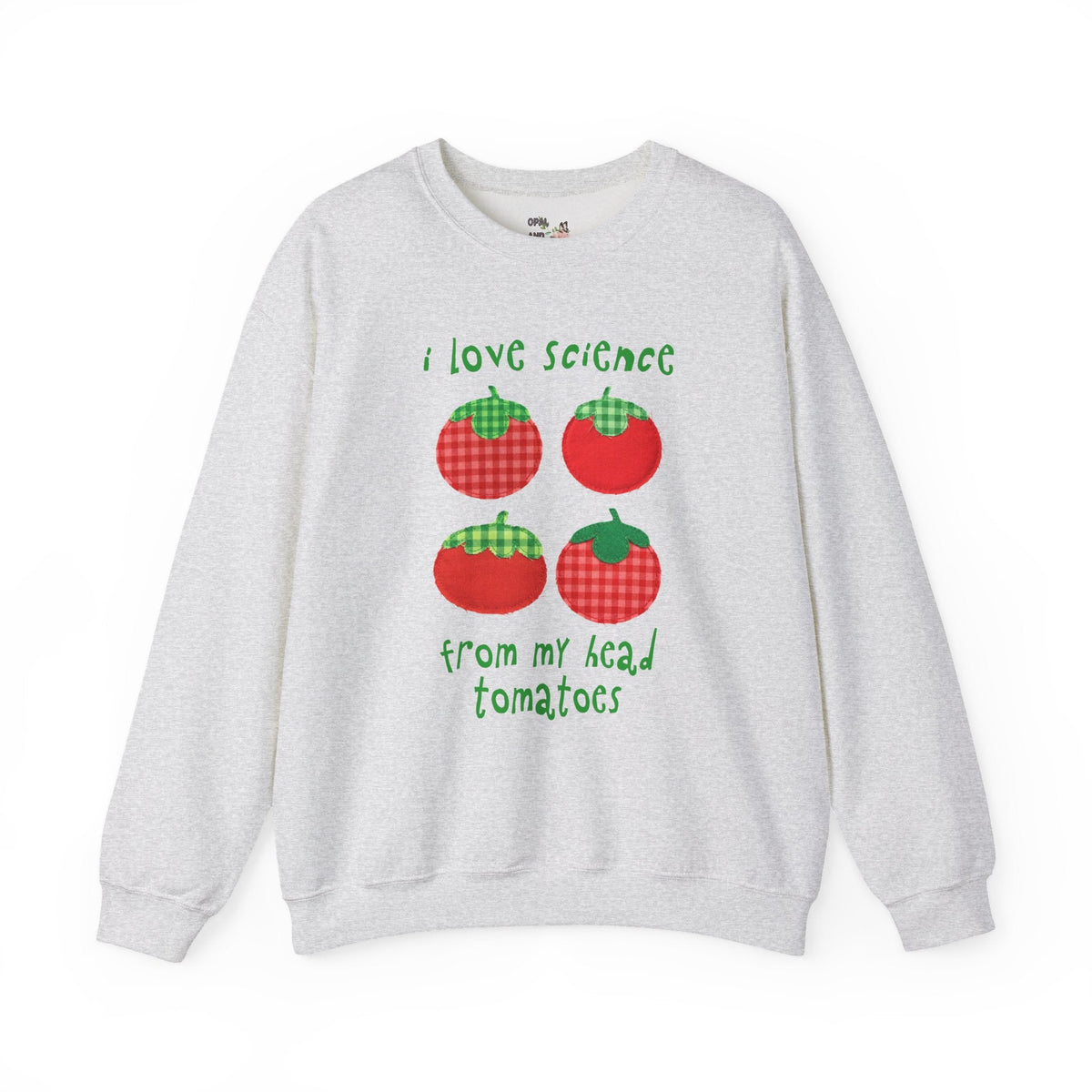 Gardening Science Teacher Sweatshirt: I Love Science from My Head Tomatoes, Cute Vegetable Gardener, Tomato Lover, Back to School, Women in STEM - Opal and June