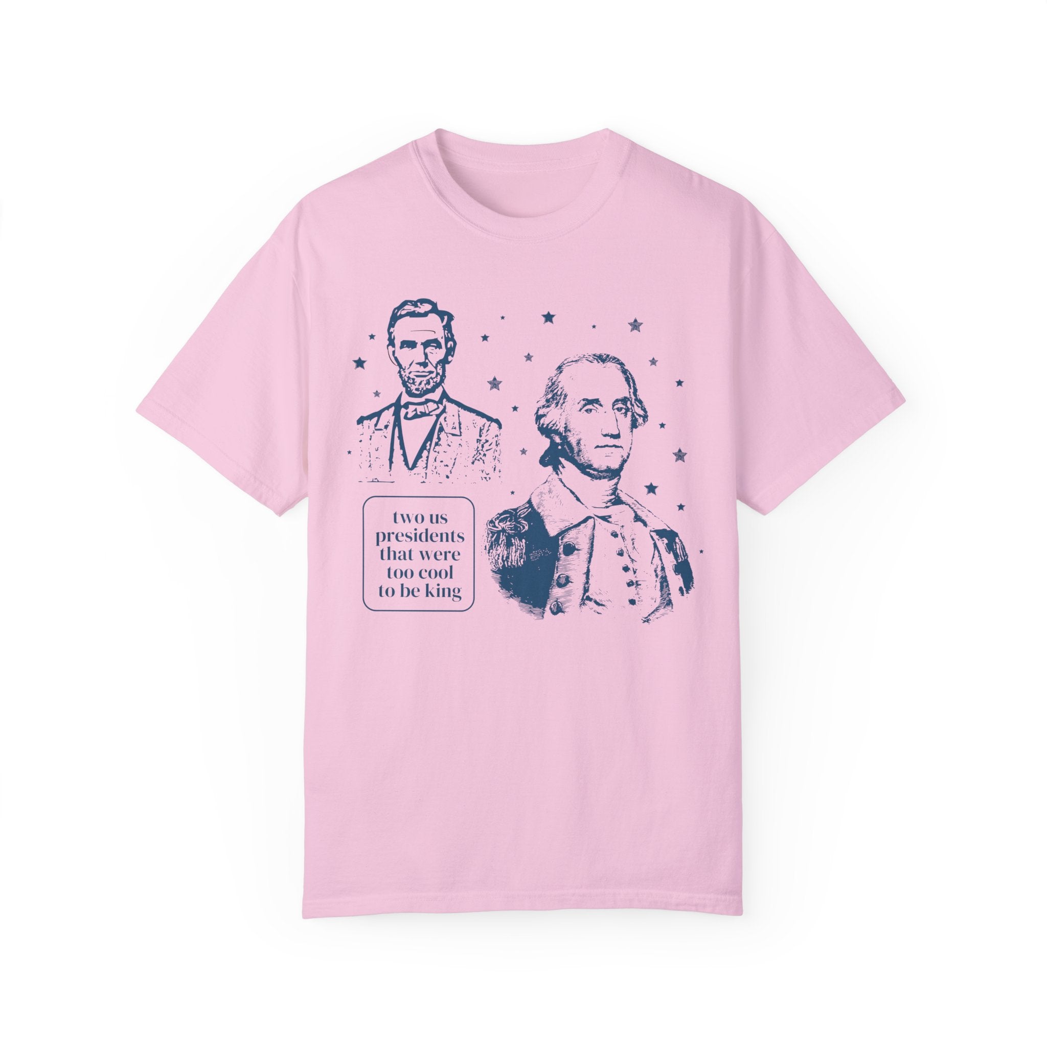 George Washington and Abraham Lincoln Tee Shirt: Too Cool To Be King, Funny American History Shirt for Social Studies Teacher, History Buff - Opal and June