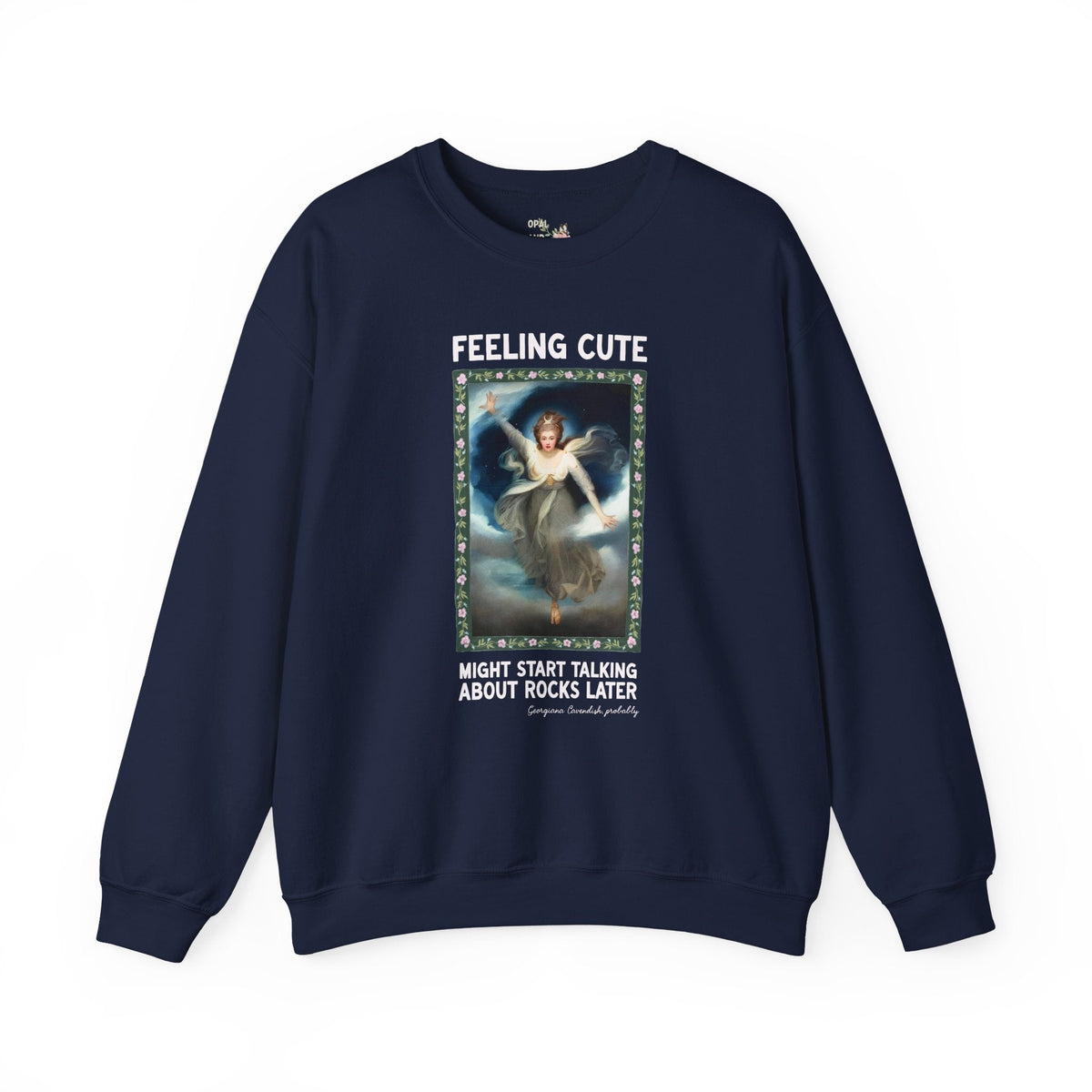 Georgiana Cavendish Geology Lover Sweatshirt: Might Start Talking About Rocks Later Funny History Buff Crewneck for Art Historian Who Lives Mineralogy - Opal and June