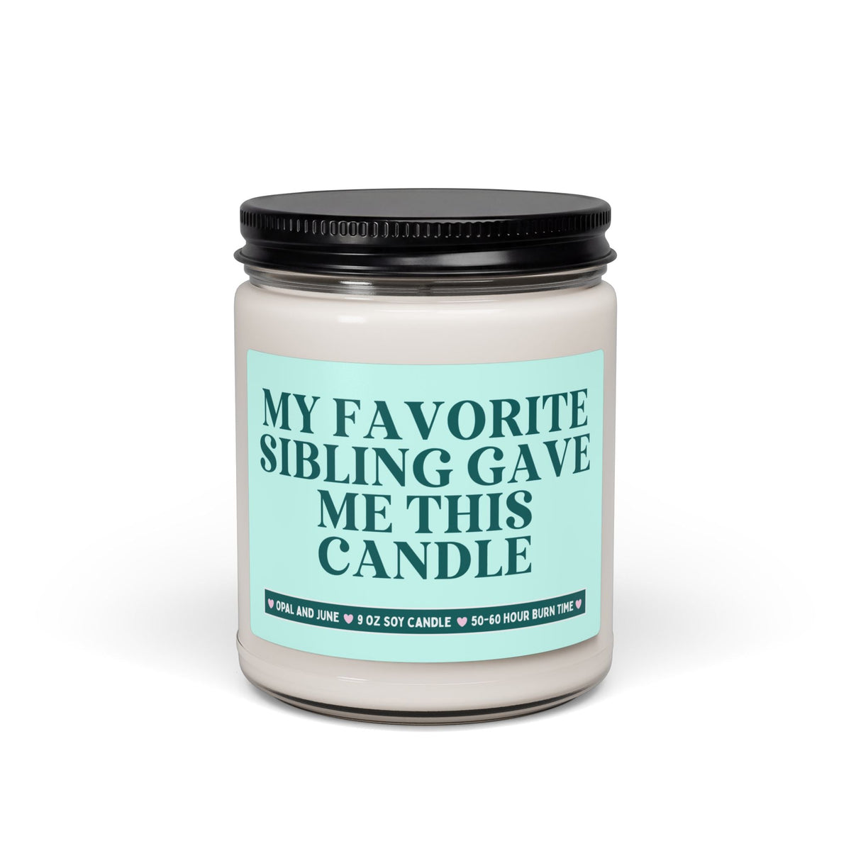 Gift for Sibling from Brother or Sister: My Favorite Sibling Gave Me This Candle | Funny Sarcastic 9 Oz Soy Candle, Adult Brother or Sister - Opal and June