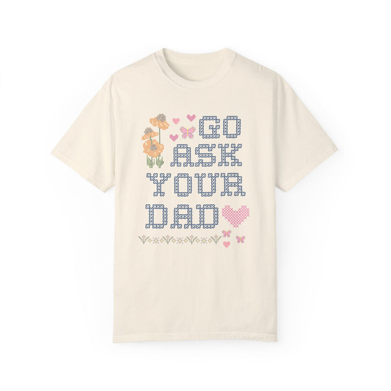 Go Ask Your Dad T-Shirt - Opal and June