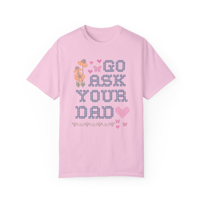 Go Ask Your Dad T-Shirt - Opal and June