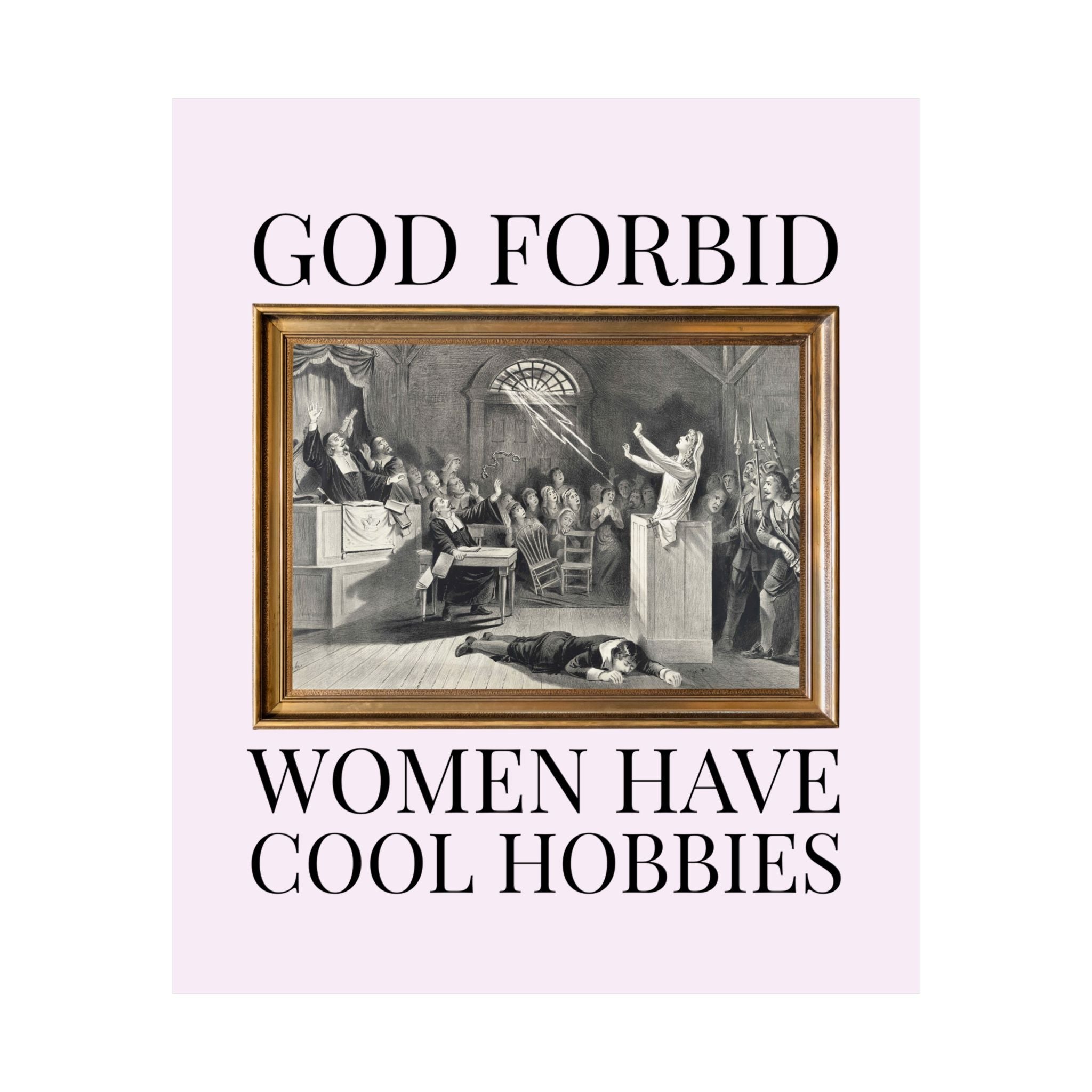 God Forbid Women Have Cool Hobbies Salem Witch Trials Poster for Halloween, Spooky History Buff Wall Decor, Women's History Month Gift - Opal and June