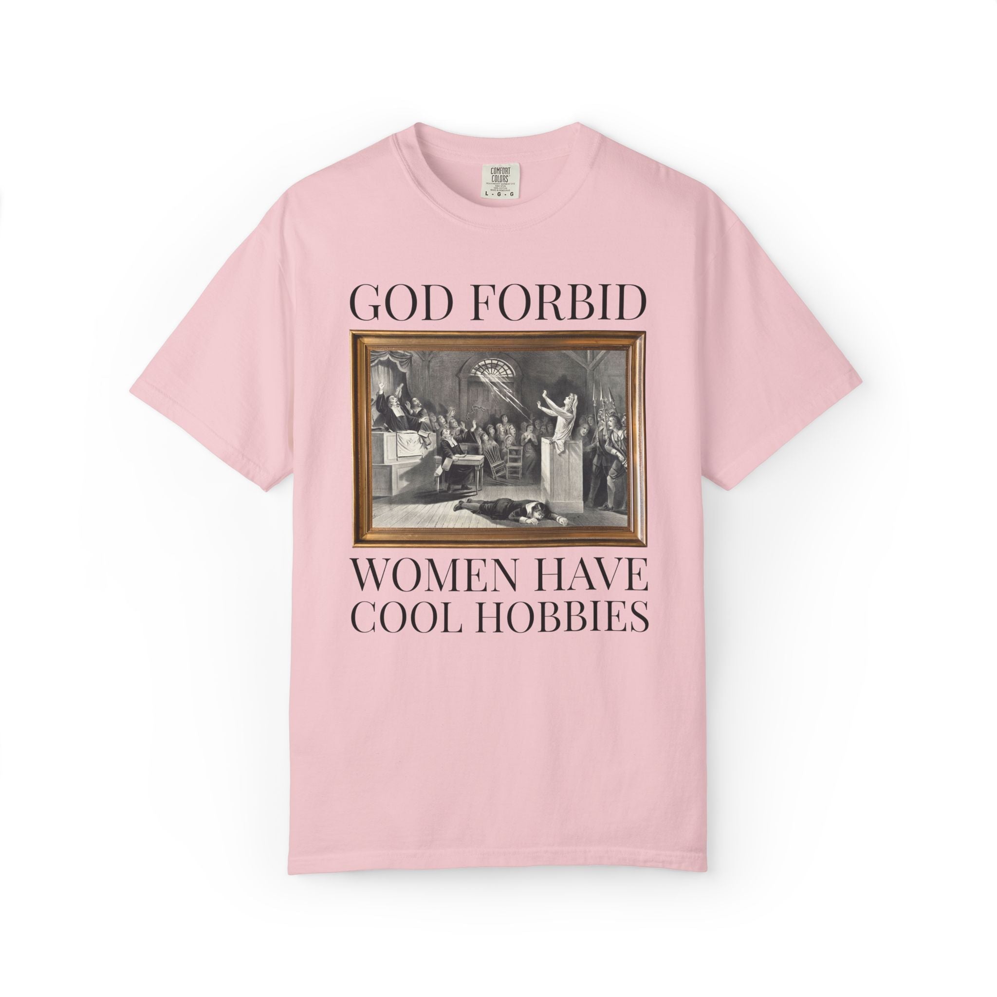 God Forbid Women Have Cool Hobbies Salem Witch Trials Tee Shirt for Halloween, Spooky History Buff T-Shirt, Women's History Month Gift - Opal and June