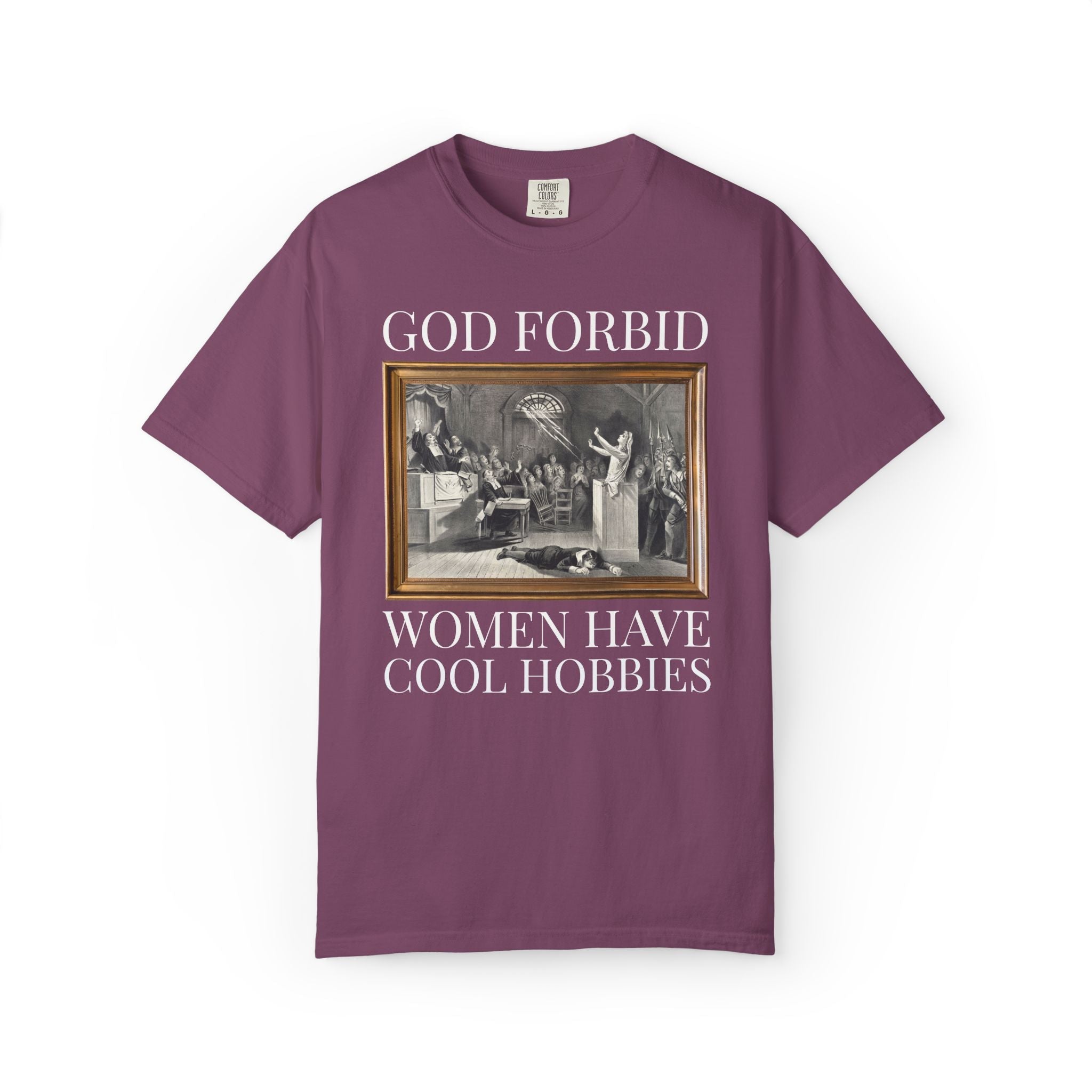 God Forbid Women Have Cool Hobbies Salem Witch Trials Tee Shirt for Halloween, Spooky History Buff T-Shirt, Women's History Month Gift - Opal and June