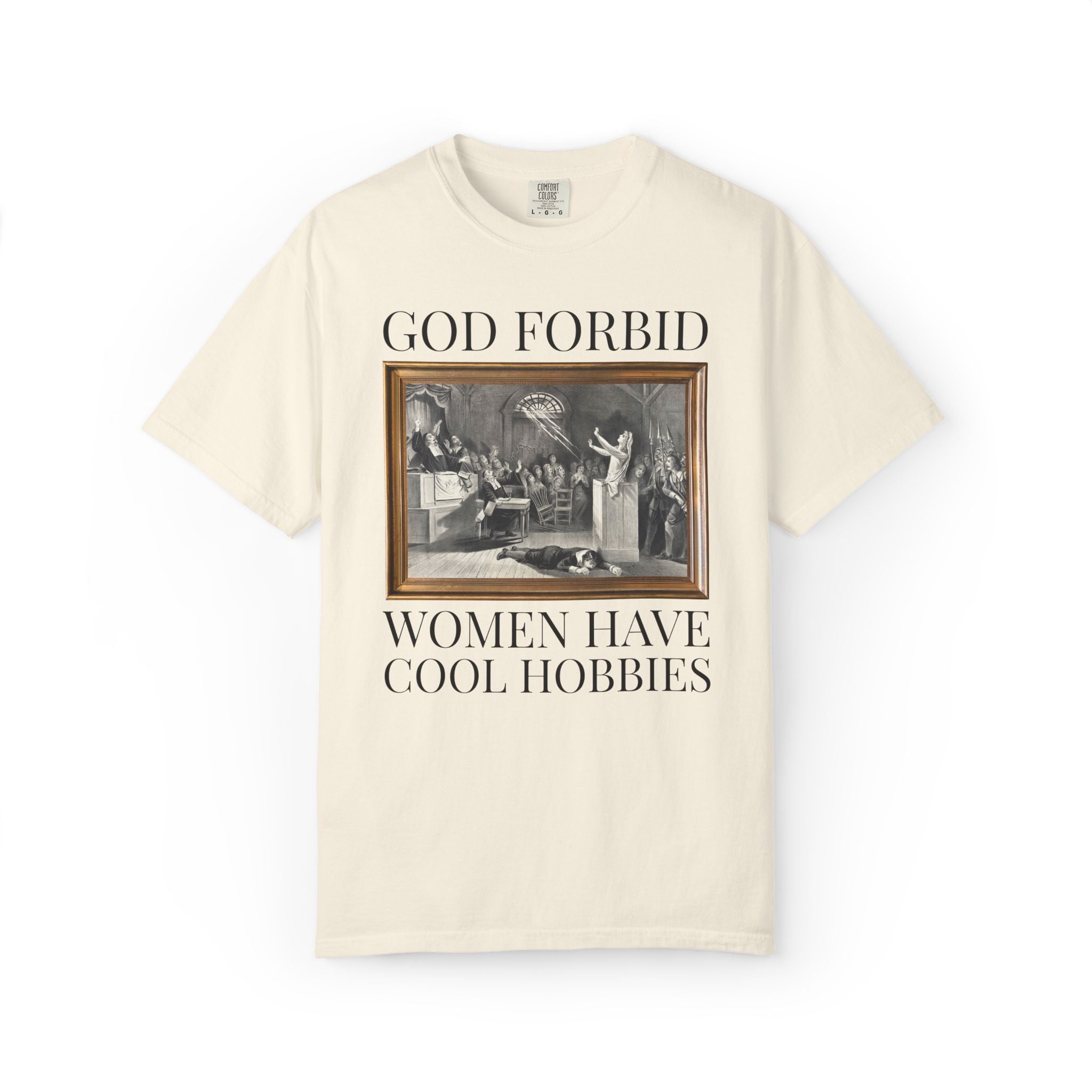 God Forbid Women Have Cool Hobbies Salem Witch Trials Tee Shirt for Halloween, Spooky History Buff T-Shirt, Women's History Month Gift - Opal and June