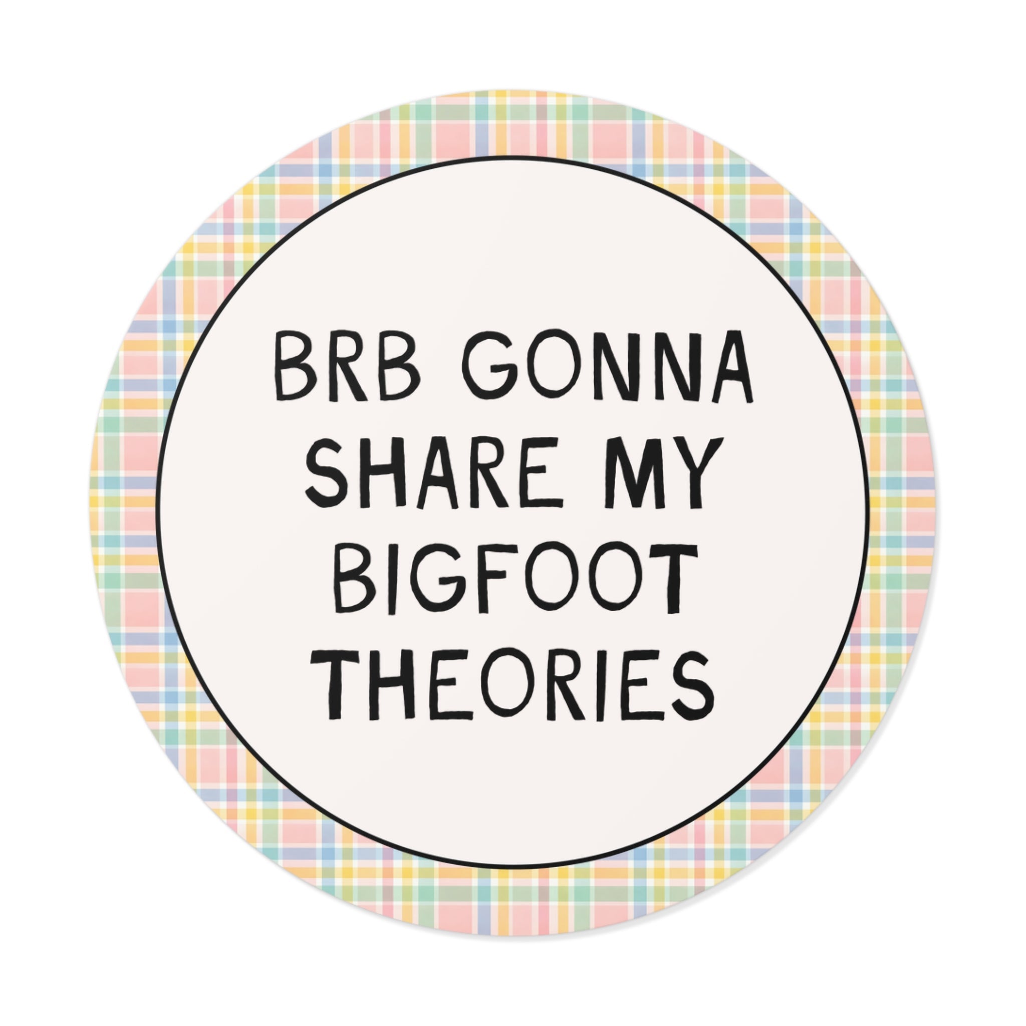 Gonna Share My Bigfoot Theories Sticker - Opal and June