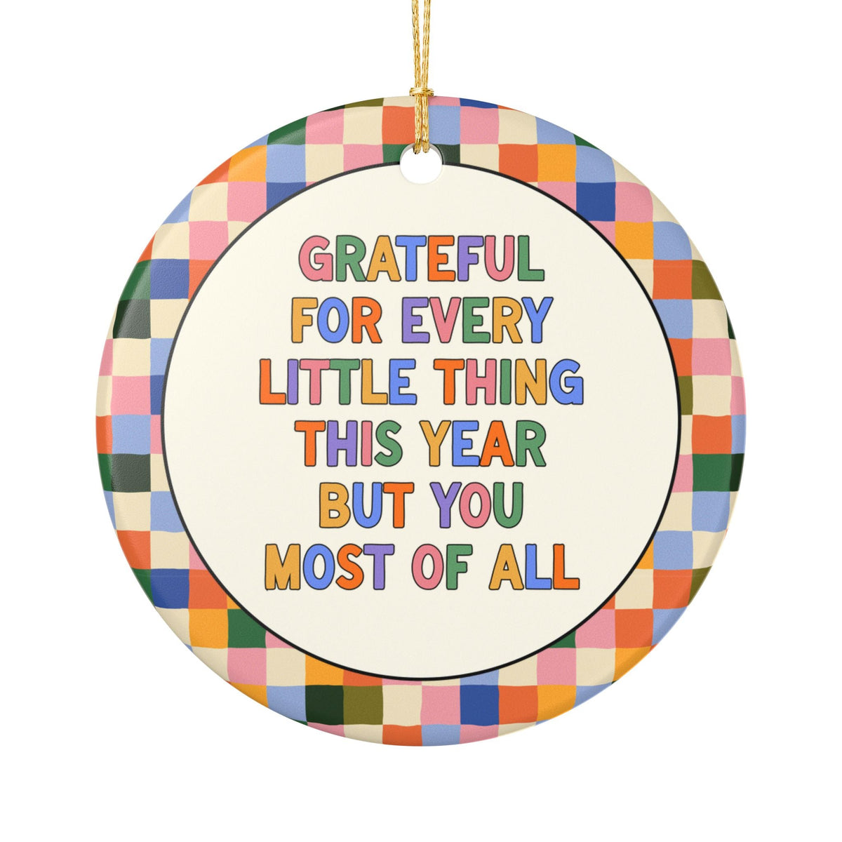 Grateful for Every Little Thing But You Most of All: Colorful Christmas Ornament for Best Friend or Family Member, Cute Husband or Wife Gift - Opal and June