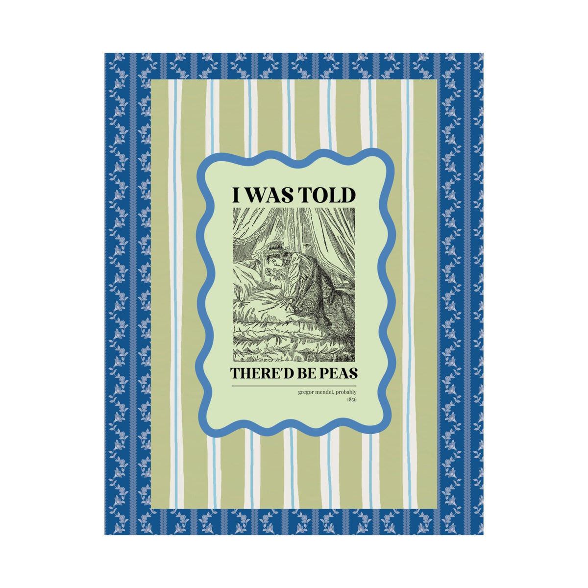 Gregor Mendel Biology History Poster Print with Princess and the Pea Illustration: I Was Told There'd Be Peas, Funny Bookish Science Teacher Print - Opal and June