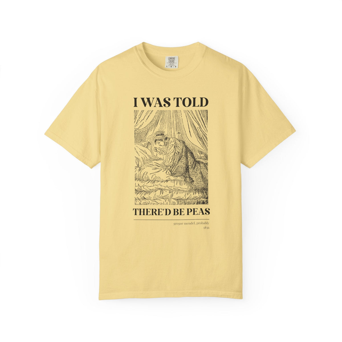 Gregor Mendel Biology History Tee Shirt with Princess and the Pea Illustration: I Was Told There'd Be Peas, Funny Bookish Science Teacher Tee - Opal and June