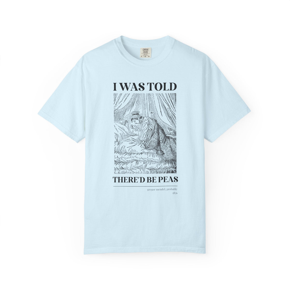 Gregor Mendel Biology History Tee Shirt with Princess and the Pea Illustration: I Was Told There'd Be Peas, Funny Bookish Science Teacher Tee - Opal and June