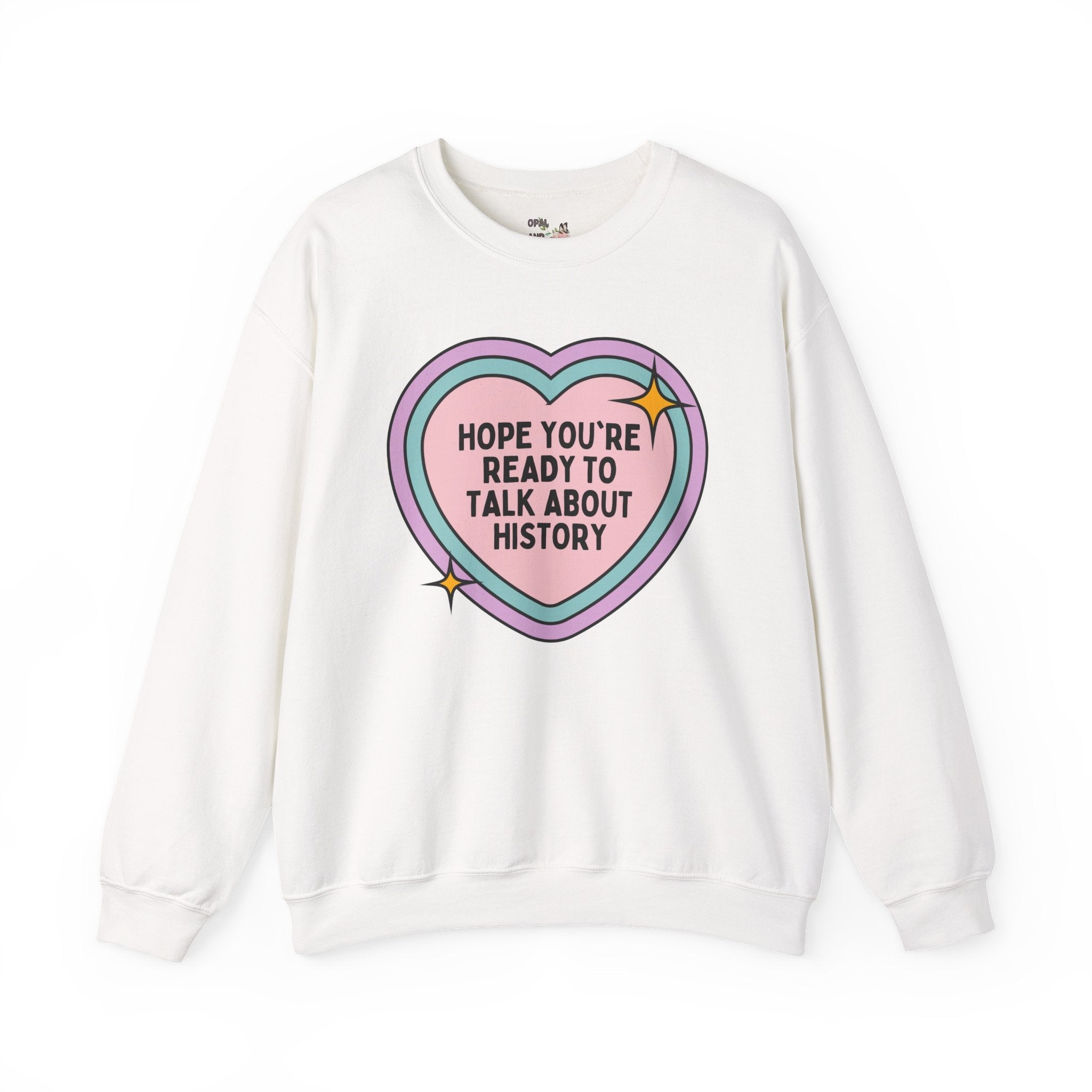 Groovy History Sweatshirt for History Professor: Hope You're Ready to Talk About History | Funny Retro Heart Shirt, Gift for History Teacher - Opal and June