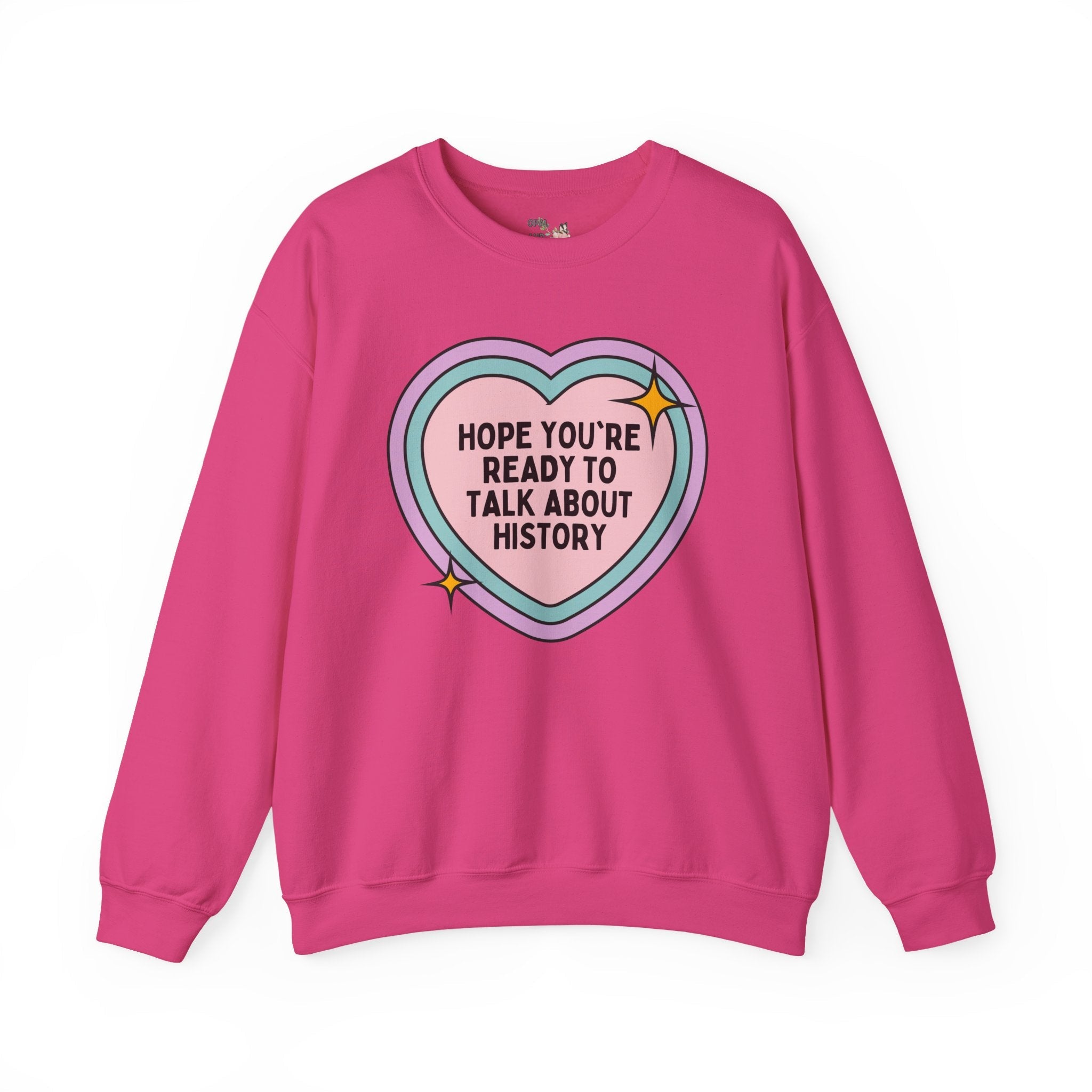 Groovy History Sweatshirt for History Professor: Hope You're Ready to Talk About History | Funny Retro Heart Shirt, Gift for History Teacher - Opal and June