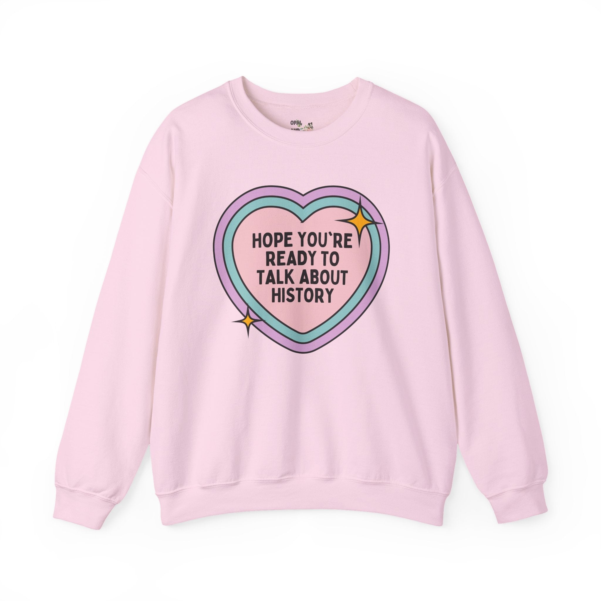 Groovy History Sweatshirt for History Professor: Hope You're Ready to Talk About History | Funny Retro Heart Shirt, Gift for History Teacher - Opal and June