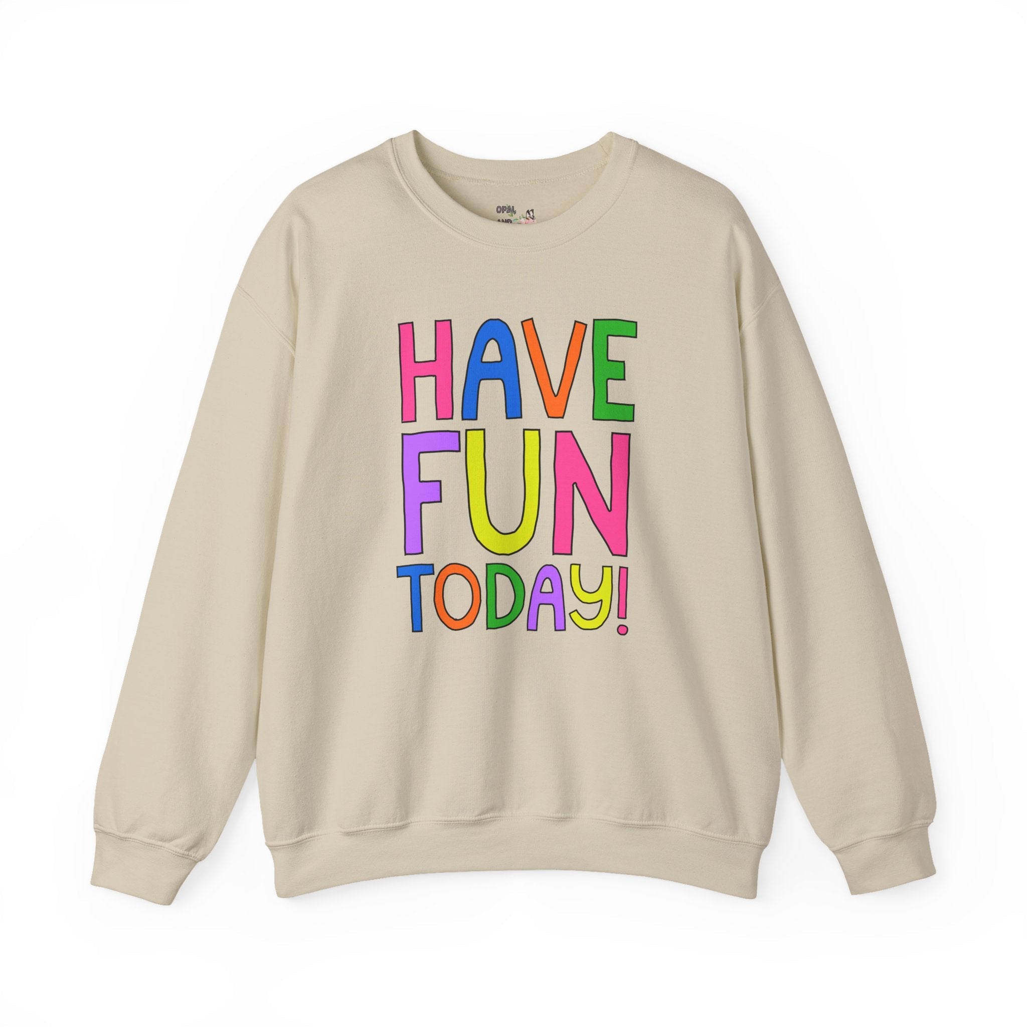 Have Fun Today! Colorful Positive Affirmation Sweatshirt For Speech Therapist, Matching Elementary School Teacher Crewneck for Back to School - Opal and June