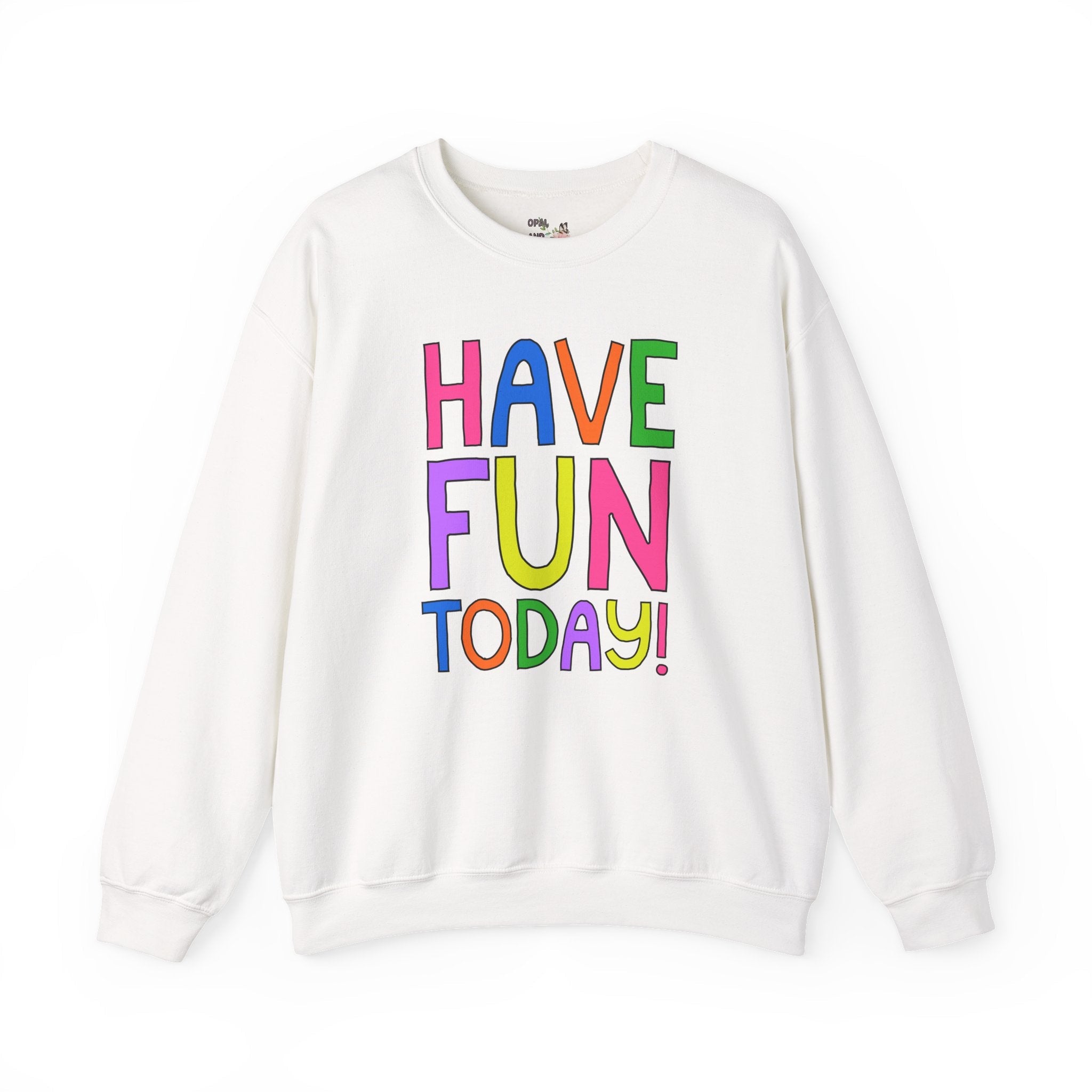 Have Fun Today! Colorful Positive Affirmation Sweatshirt For Speech Therapist, Matching Elementary School Teacher Crewneck for Back to School - Opal and June