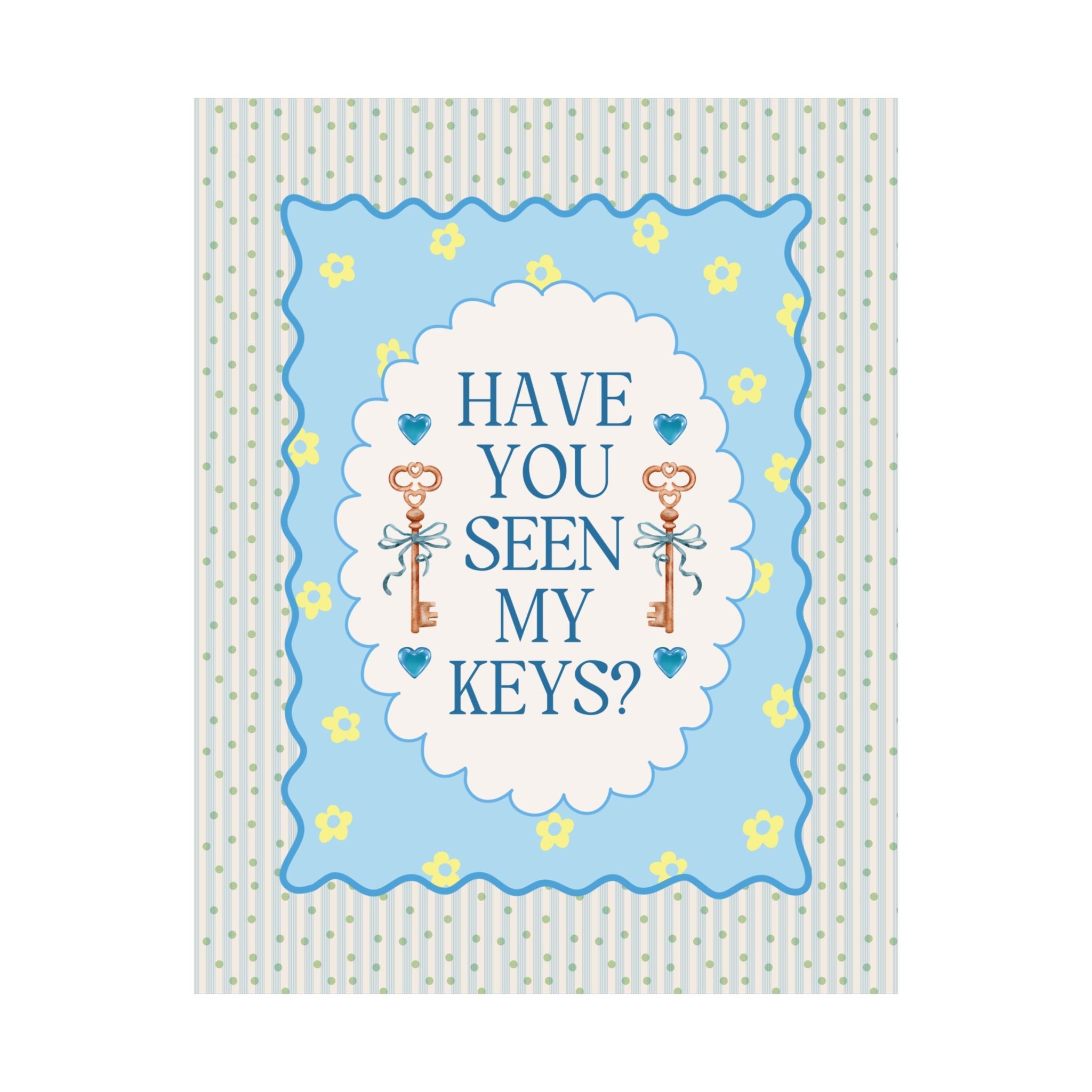 Have You Seen My Keys? Cute Poster Print for Living Room or Garage Entry Room, Silly and Nostalgic Gift for First Apartment, Decor for Dorm - Opal and June