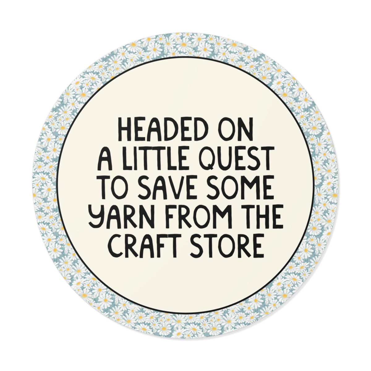 Headed on a Little Quest to Save Some Yarn From the Craft Store: Funny Knitting or Crochet Lover Sticker for Crafter - Opal and June