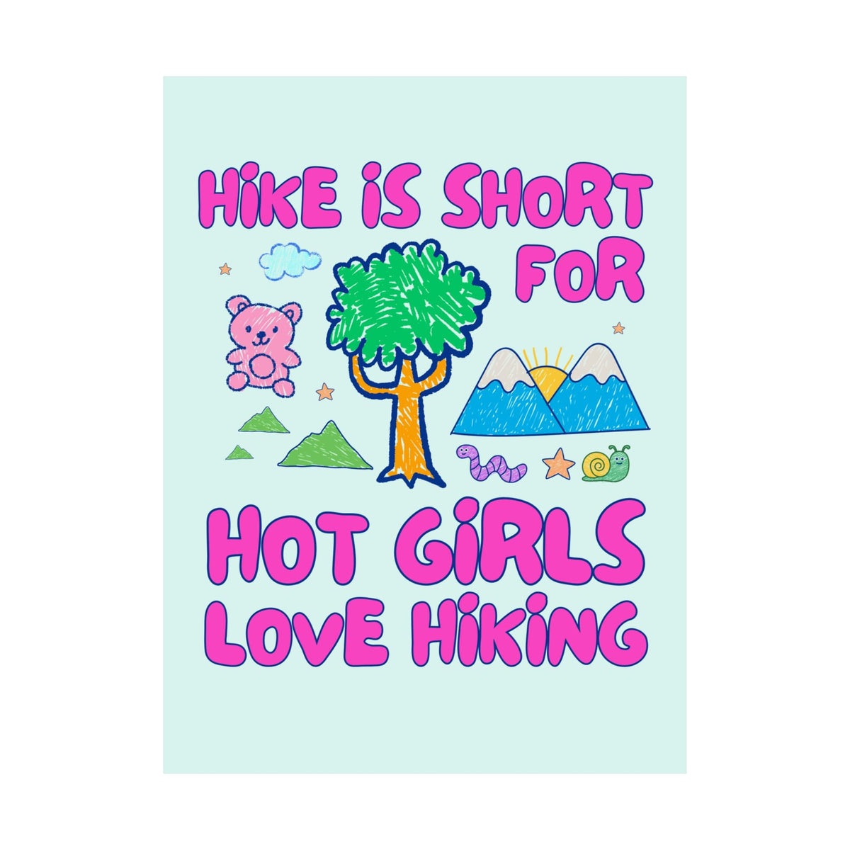 Hike is Short for Hot Girls Love Hiking: Funny Hiking Lover Poster Print for Sister or Friend Who Loves the Outdoors, Silly Matching Hiking Poster - Opal and June