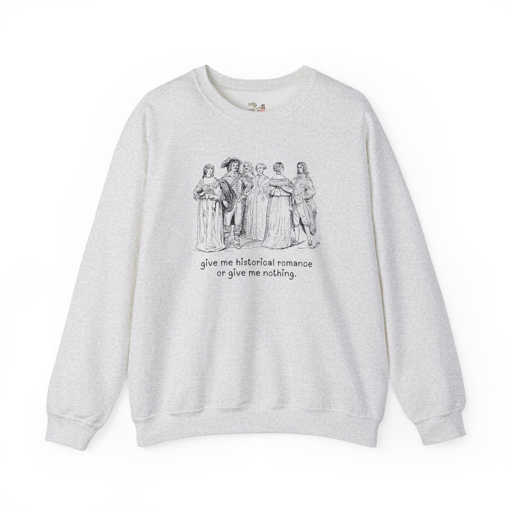 Historical Romance Sweatshirt for Romance Reader Who Loves Regency Romance or Historical Fiction, Funny Book Lover or Bookworm Gift for Her - Opal and June