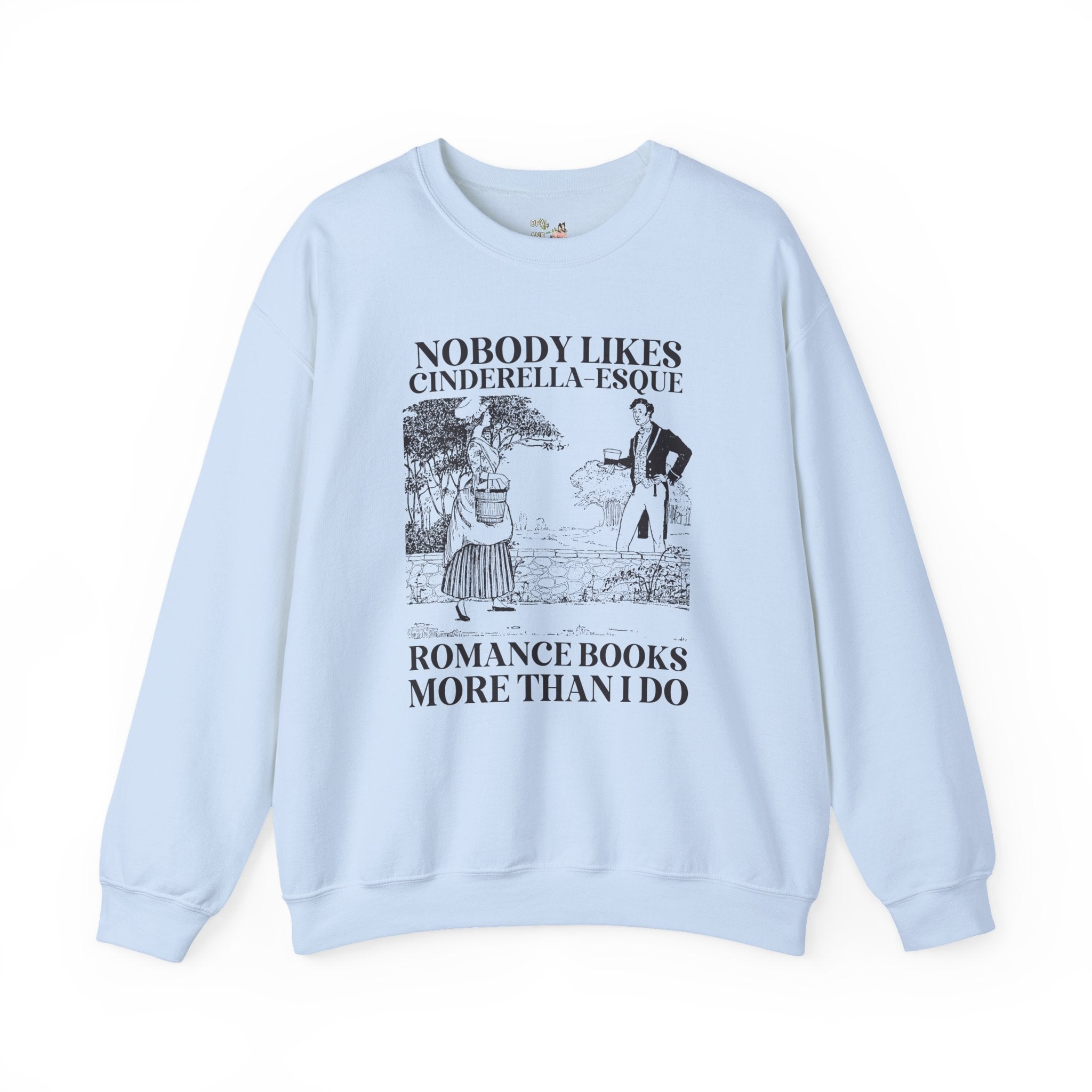 Historical Romance Sweatshirt, Romance Reader Who Loves Books Inspired by Brothers Grimm, Hans Christian Andersen Cinderella Fairy Tale - Opal and June