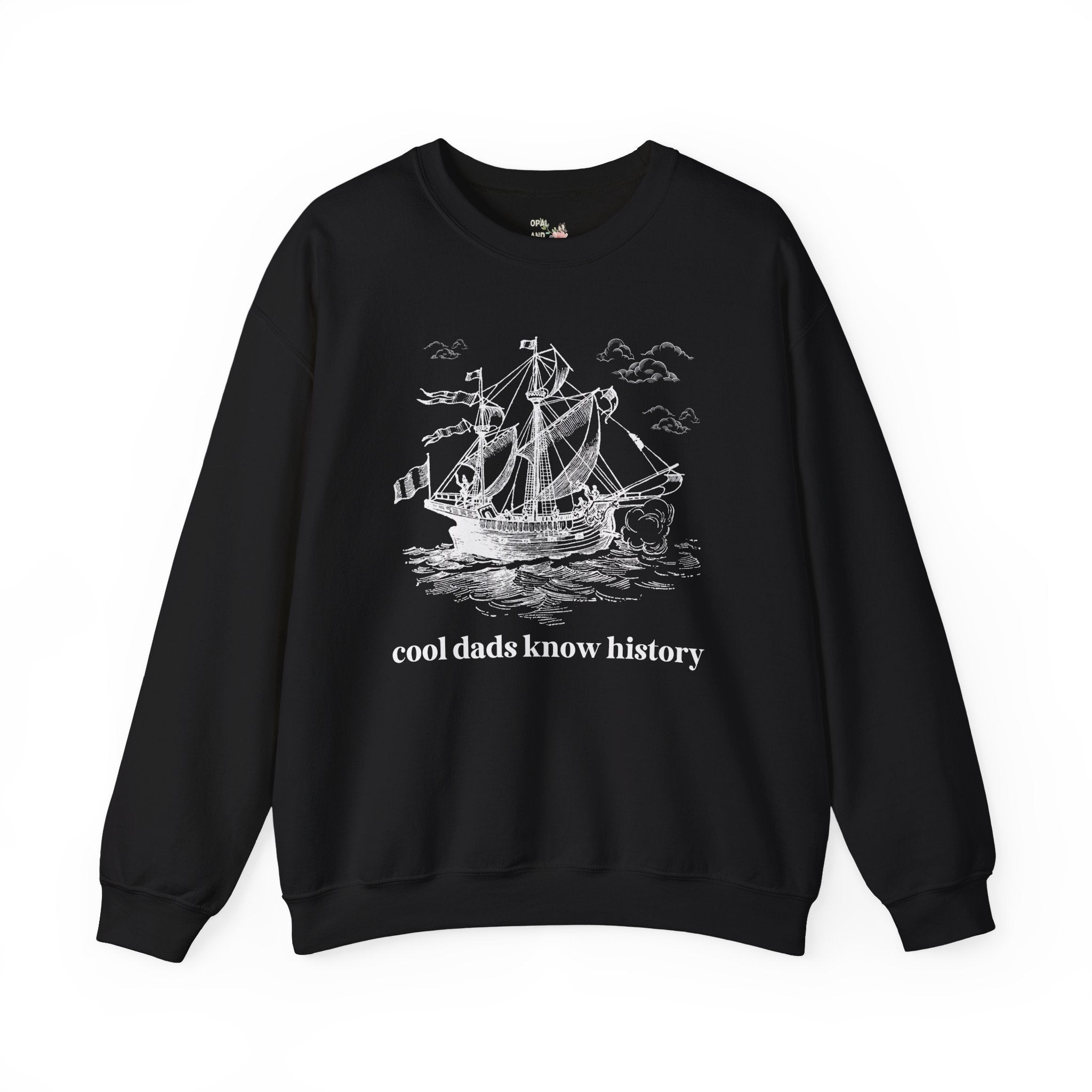 History Buff Sweatshirt for Father's Day: Cool Dads Know History, History Teacher Gift for Dad Who Loves Social Studies, Funny Saying Shirt - Opal and June