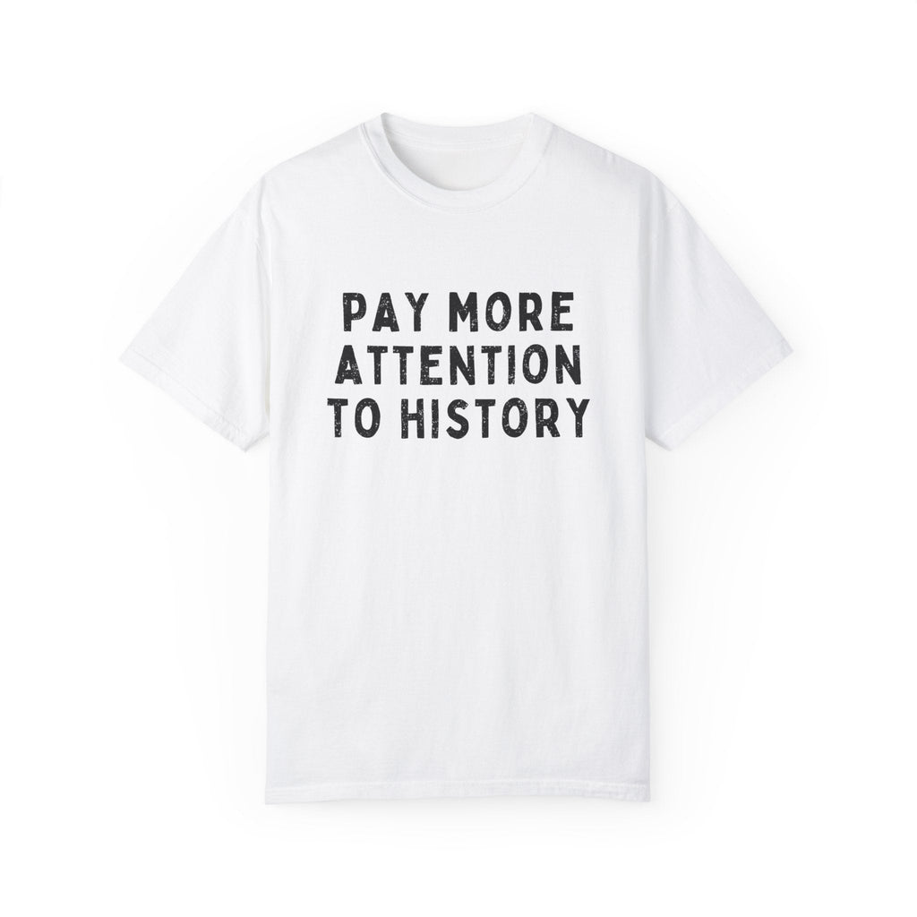 History Teacher Tee Shirt with Distressed Text: Pay More Attention to History | Gift for History Major or Professor, History Lover T-Shirt - Opal and June