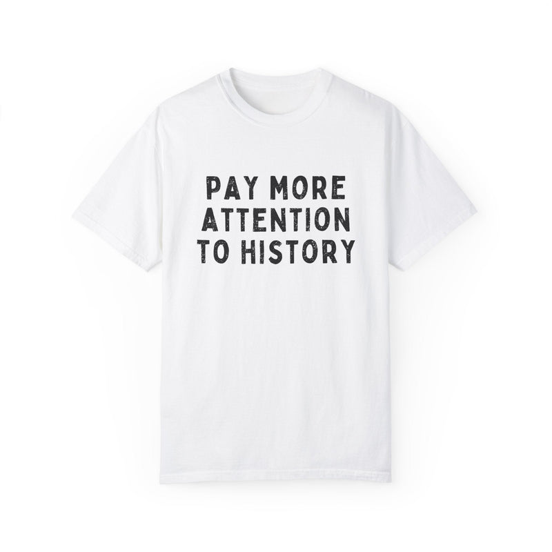 History Teacher Tee Shirt with Distressed Text: Pay More Attention to History | Gift for History Major or Professor, History Lover T-Shirt - Opal and June