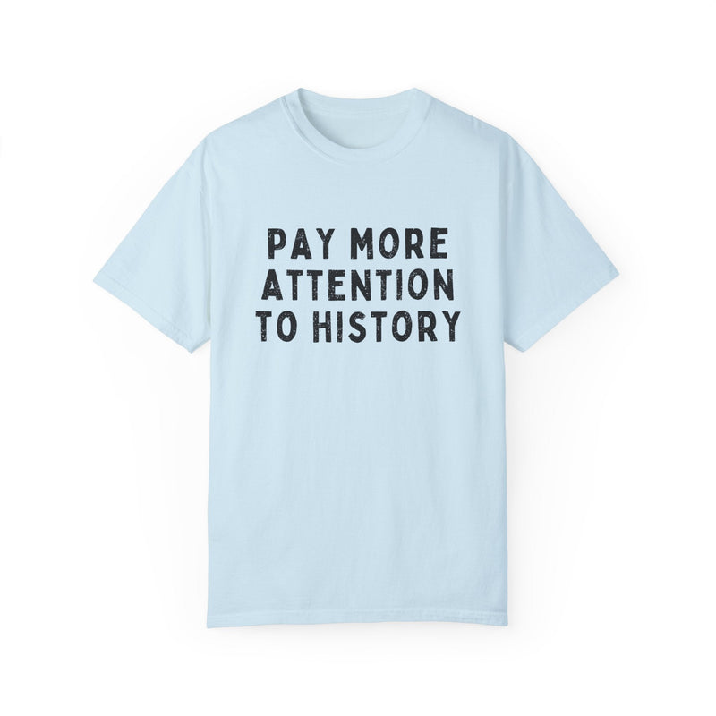 History Teacher Tee Shirt with Distressed Text: Pay More Attention to History | Gift for History Major or Professor, History Lover T-Shirt - Opal and June