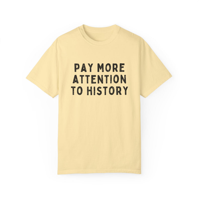History Teacher Tee Shirt with Distressed Text: Pay More Attention to History | Gift for History Major or Professor, History Lover T-Shirt - Opal and June