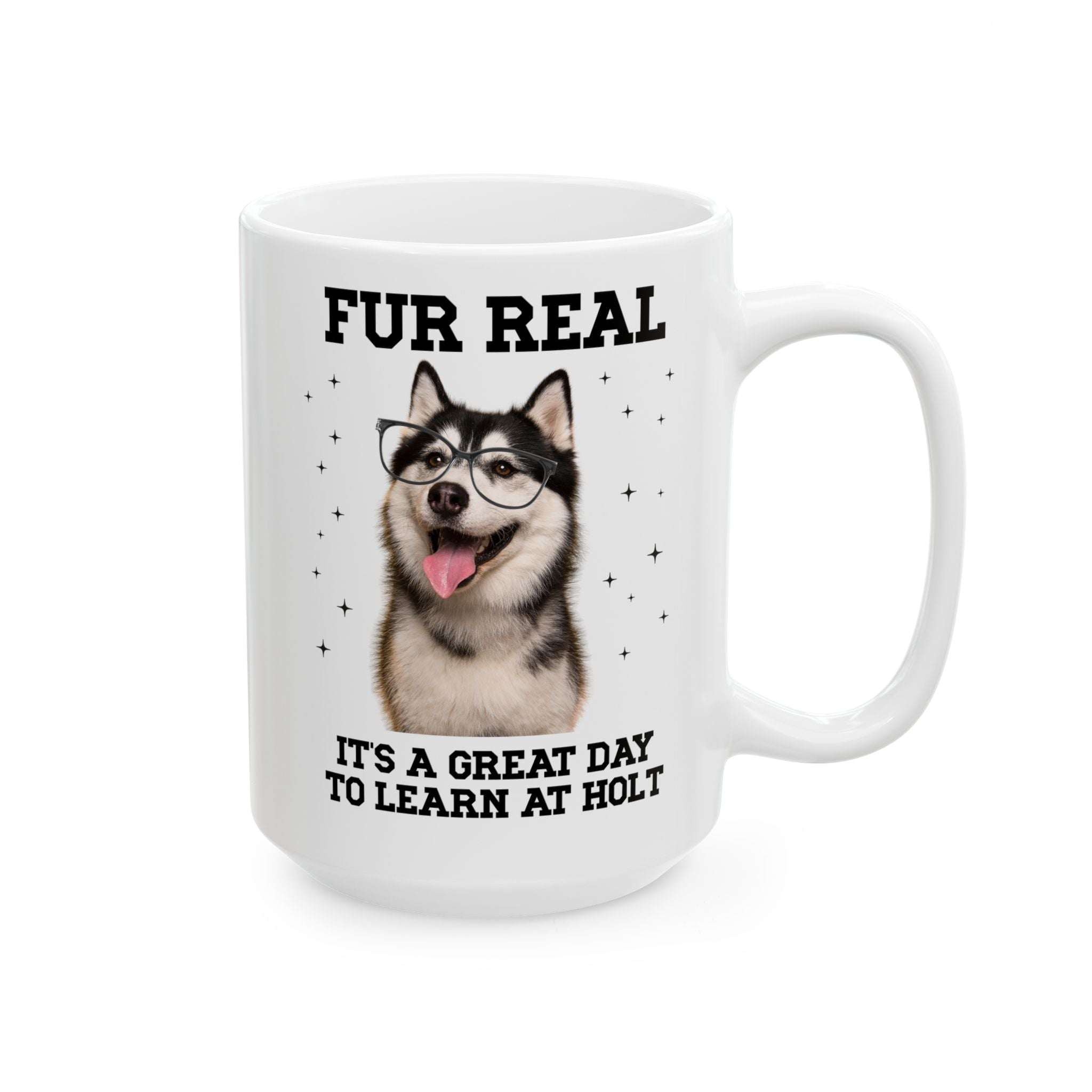 Holt Middle School 15 Oz Coffee Mug: Fur Real, It's a Great Day to Learn at Holt | FPS + Opal and June Coffee Mug, Fayetteville Public Schools - Opal and June