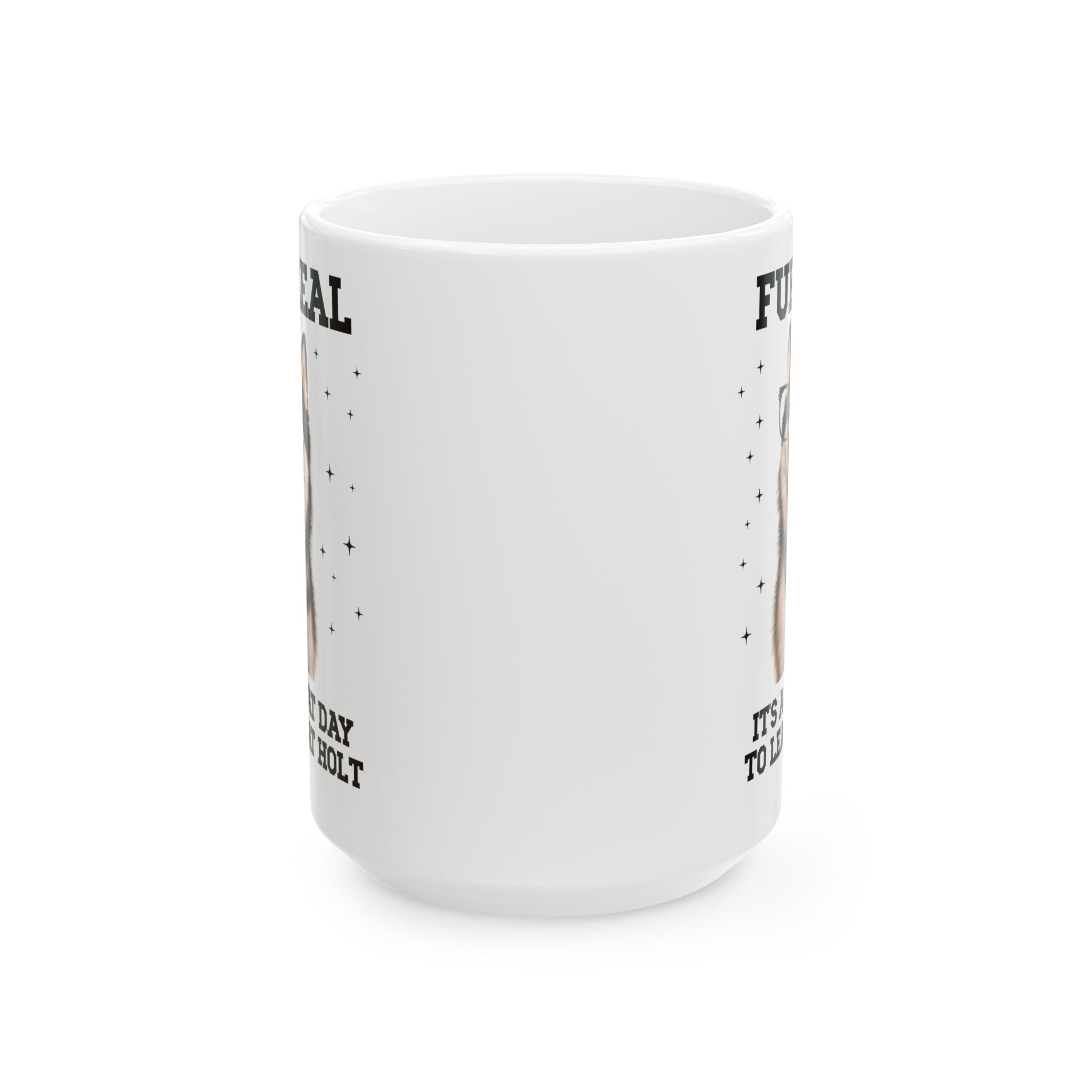 Holt Middle School 15 Oz Coffee Mug: Fur Real, It's a Great Day to Learn at Holt | FPS + Opal and June Coffee Mug, Fayetteville Public Schools - Opal and June
