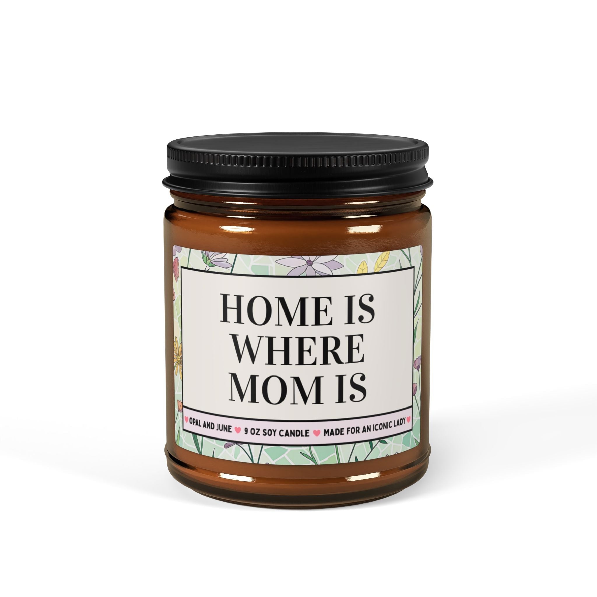 Home Is Where Mom Is Candle, Mothers Day Gift for Mom, Floral Soy Candle, Birthday Gift from Daughter or Son - Opal and June