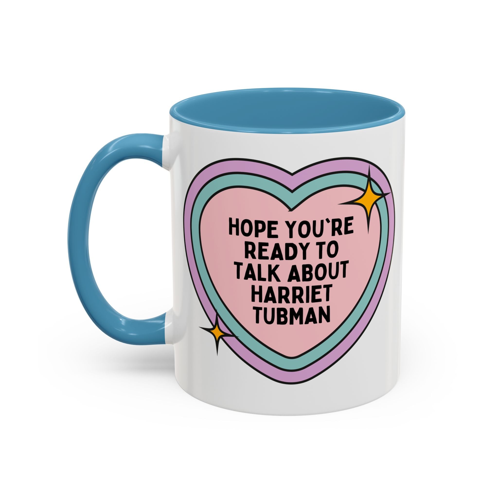 Hope You're Ready to Talk About Harriet Tubman Coffee Mug: Women's History Month, American History Mug with Heart, Social Studies Teacher Gift, Black History Month - Opal and June